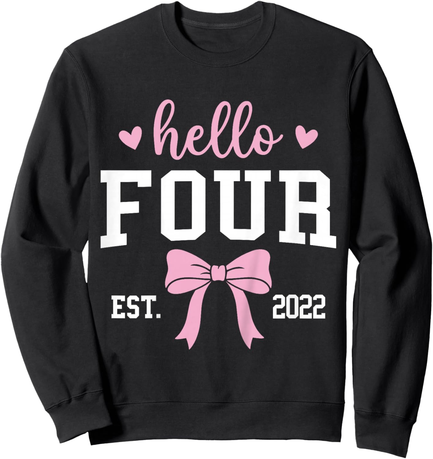 Hello Four Est 2022 4th Birthday 4 Years Old Sweatshirt - Sweatshirt | Black