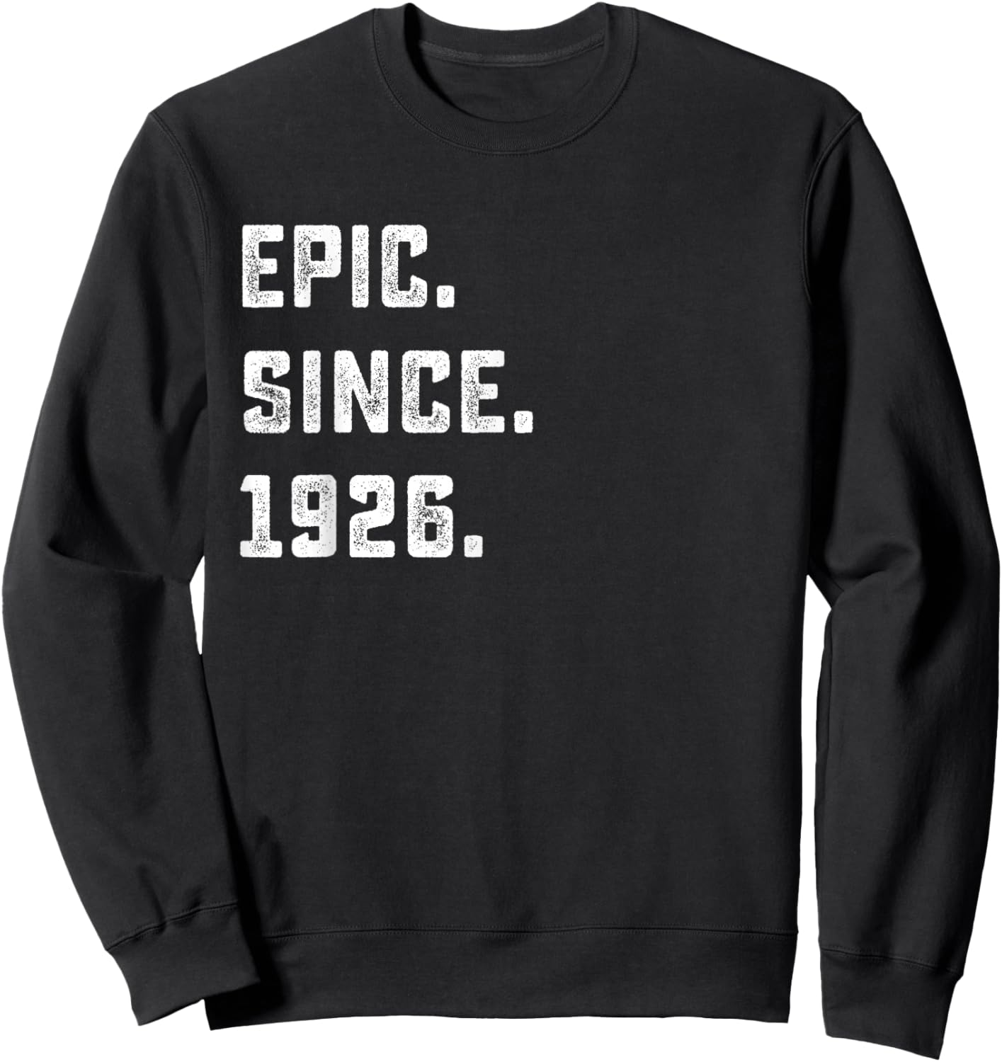 100th Birthday Gift Epic Since 1926 100 Years Old Sweatshirt - Sweatshirt | Black