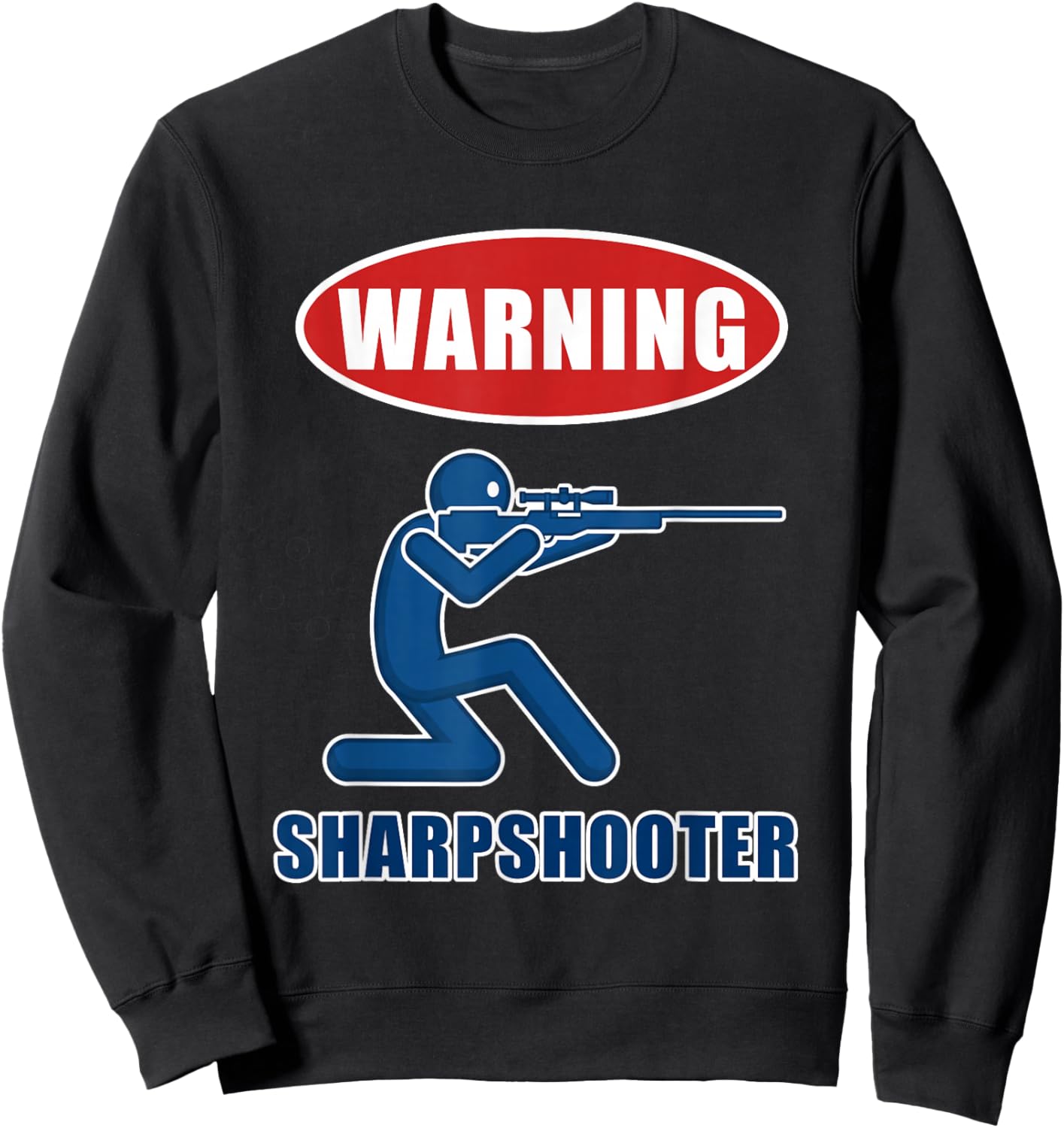 Sharpshooter Warning Design for Shooting Sports Lovers Sweatshirt - Sweatshirt | Black