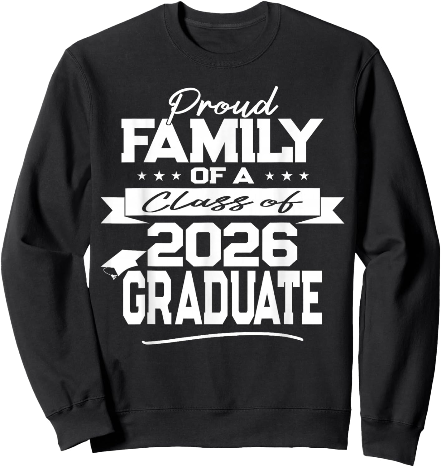 Proud Family of a Class of 2026 Graduate Sweatshirt - Sweatshirt | Black