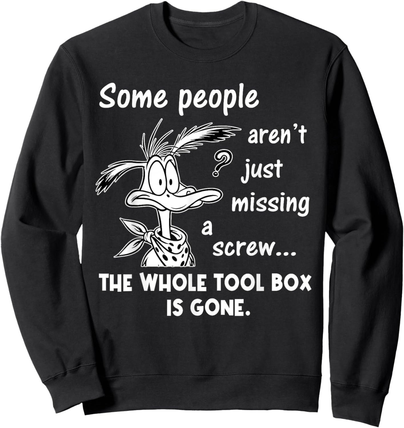 Some People aren't Just Missing A Screw Whole Toolbox Gone Sweatshirt - Sweatshirt | Black