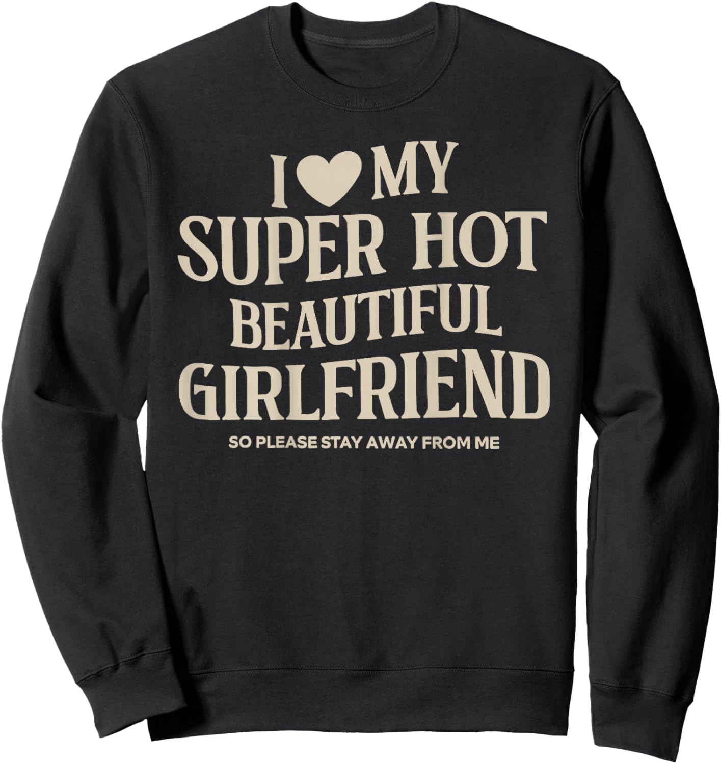 i Love My Beautiful Gf Valentine Day Sweatshirt - Sweatshirt | Black