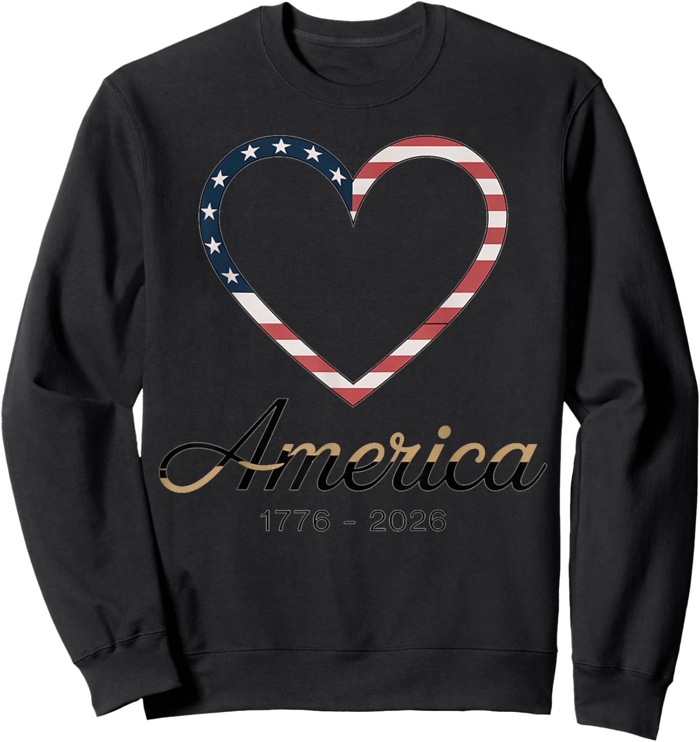 Flag Heart 1776 2026 July 4th 250th Birthday Sweatshirt - Sweatshirt | Black