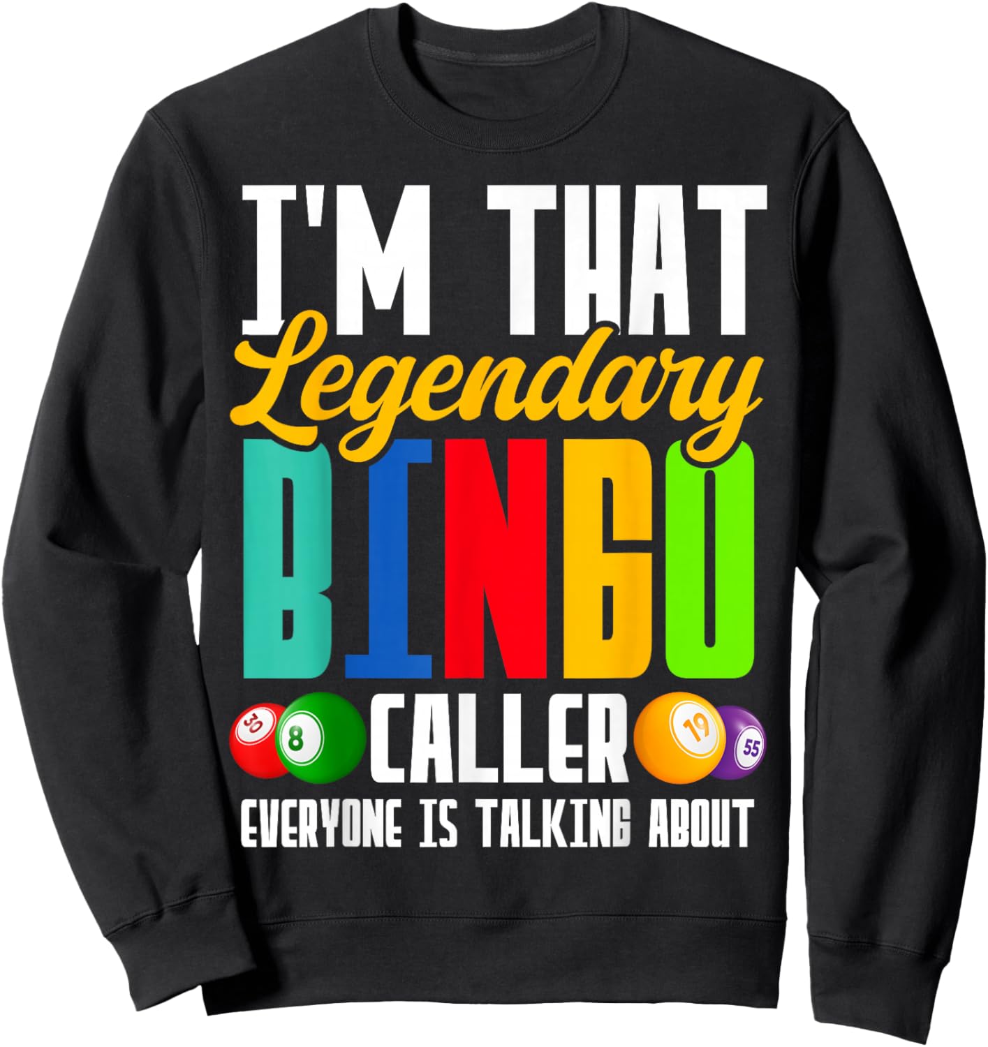 I'm That Legendary Bingo Caller Everyone is Talking About Sweatshirt - Sweatshirt | Black