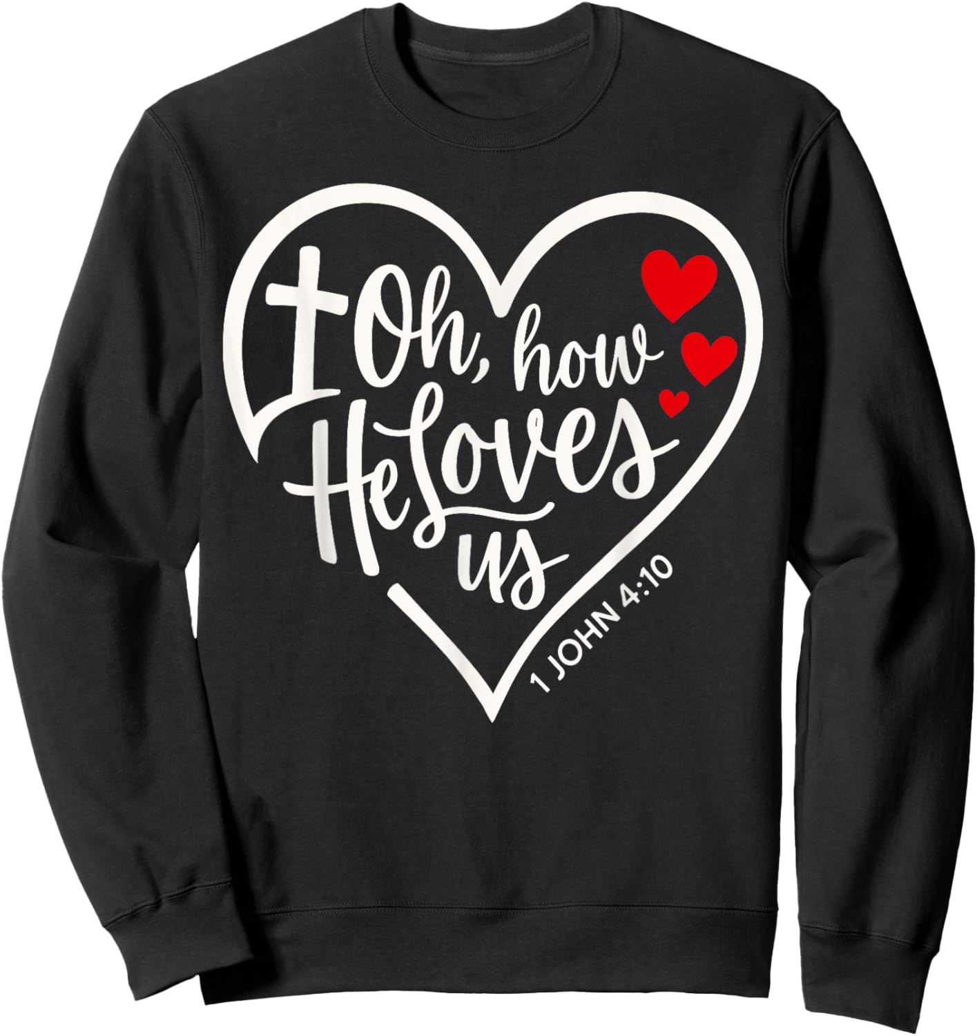 Oh How He Loves Us Christian Jesus Bible Verse Sweatshirt - Sweatshirt | Black