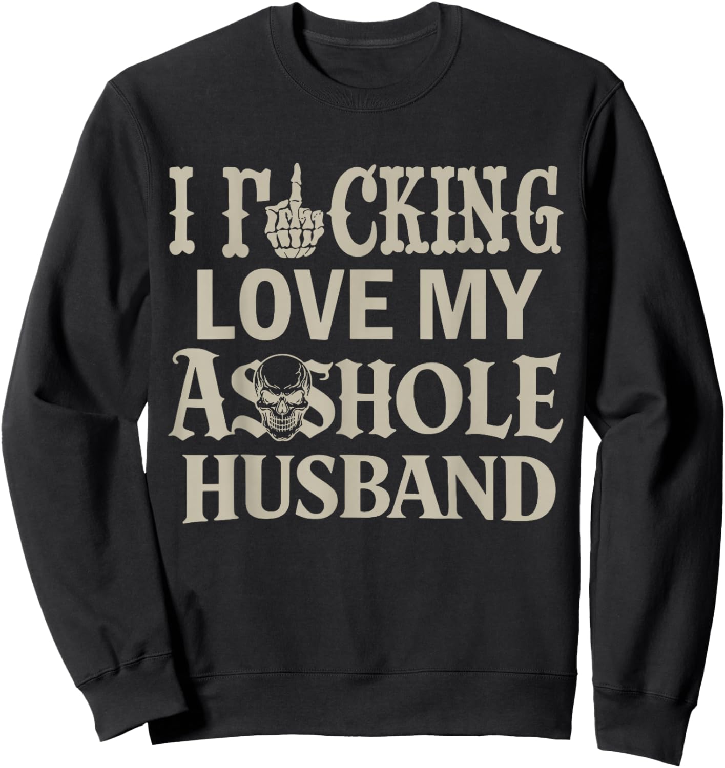 I Love Fcking Love My Asshole Husband Funny Sarcasm Mom Wife Sweatshirt - Sweatshirt | Black