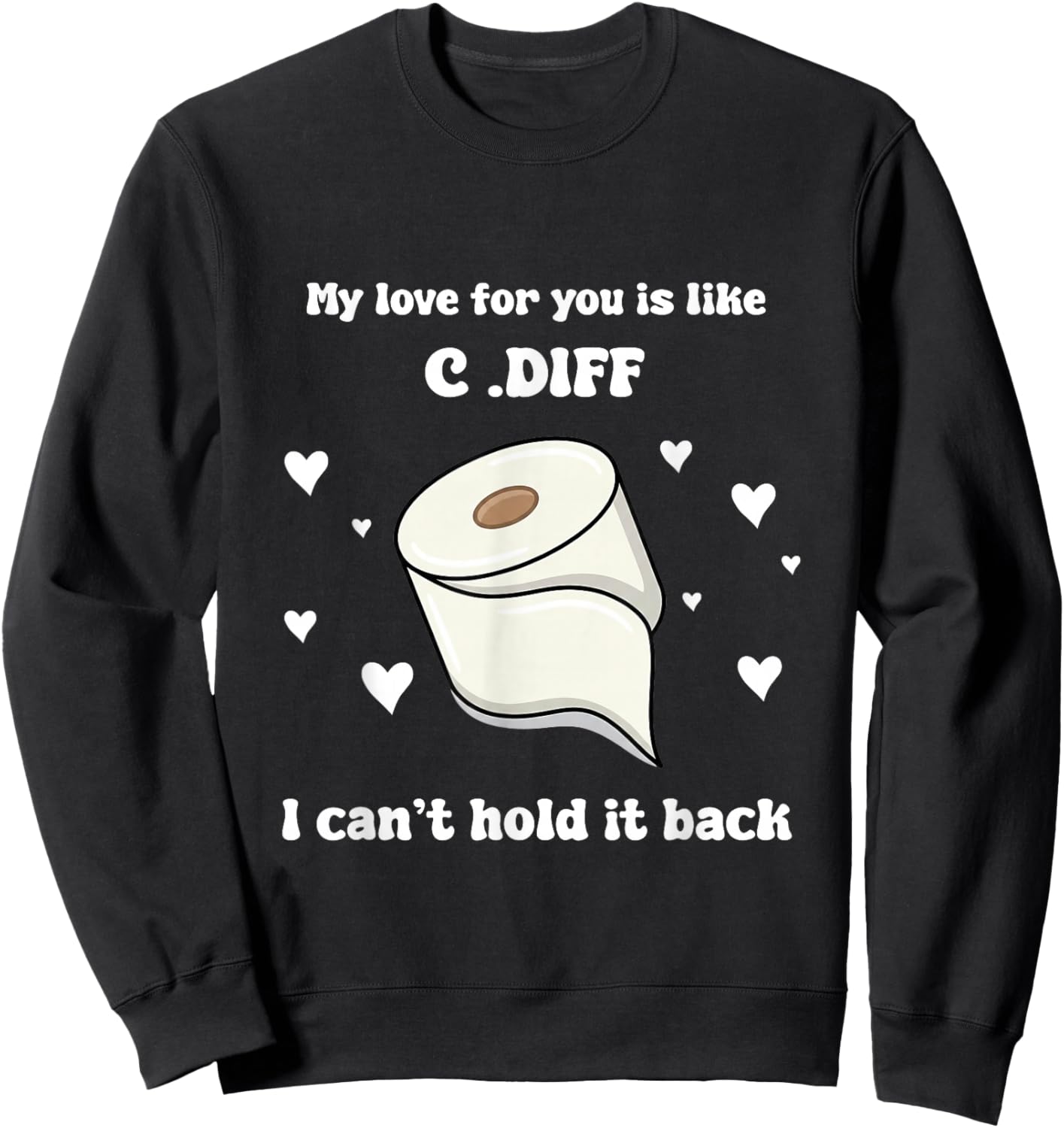 Valentines My Love for You is Life C.Dif I Cant Hold It Back Sweatshirt - Sweatshirt | Black