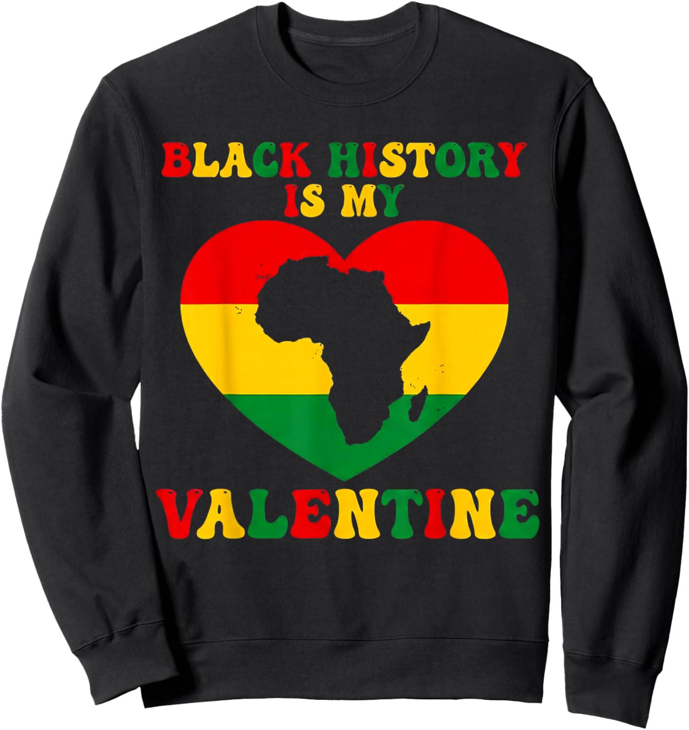 Black History is My Valentine Heart Black History Month Sweatshirt - Sweatshirt | Black