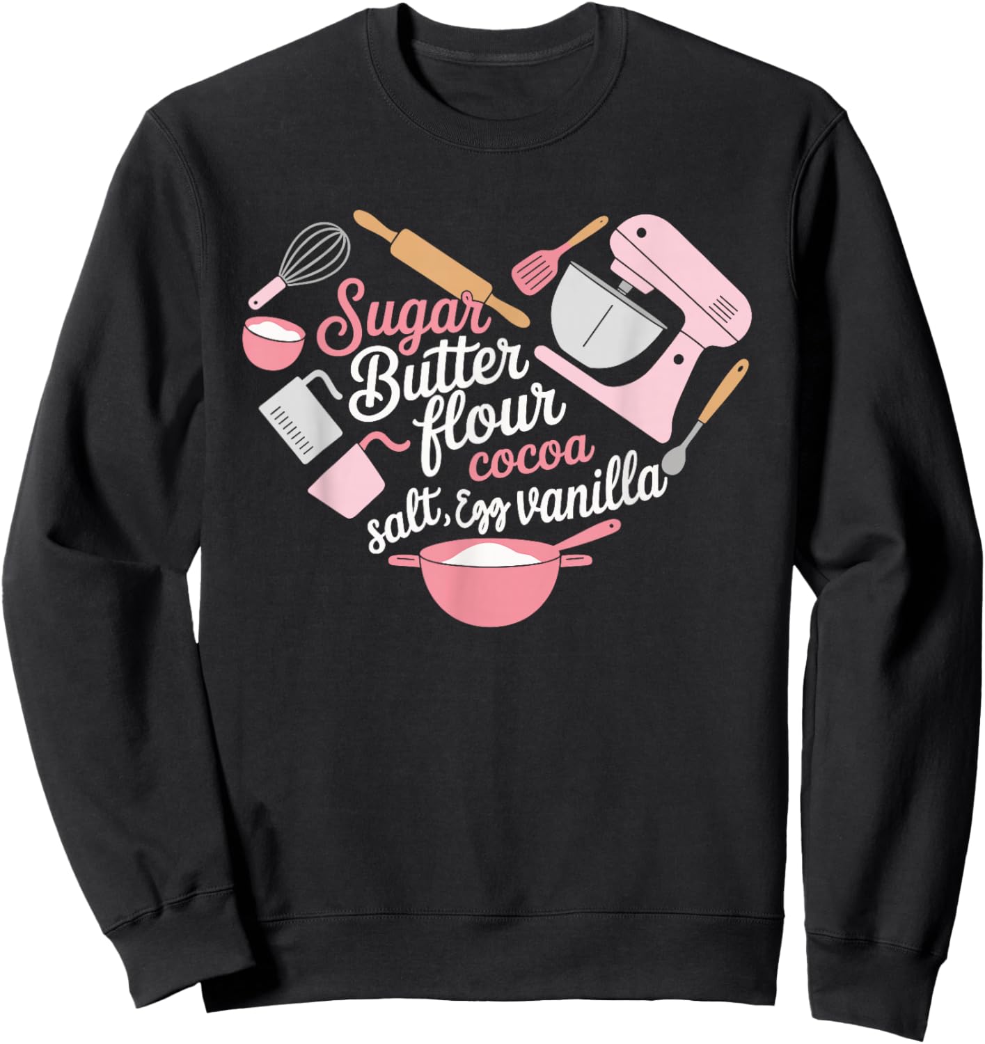 Sugar Butter Flour Cocoa Vanilla Baking Typography Sweatshirt - Sweatshirt | Black