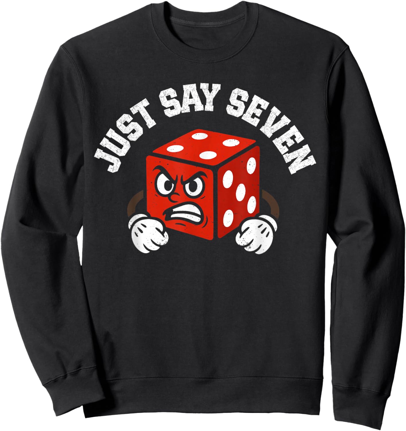 Funny Craps Player Just say Seven Craps Night Sweatshirt - Sweatshirt | Black