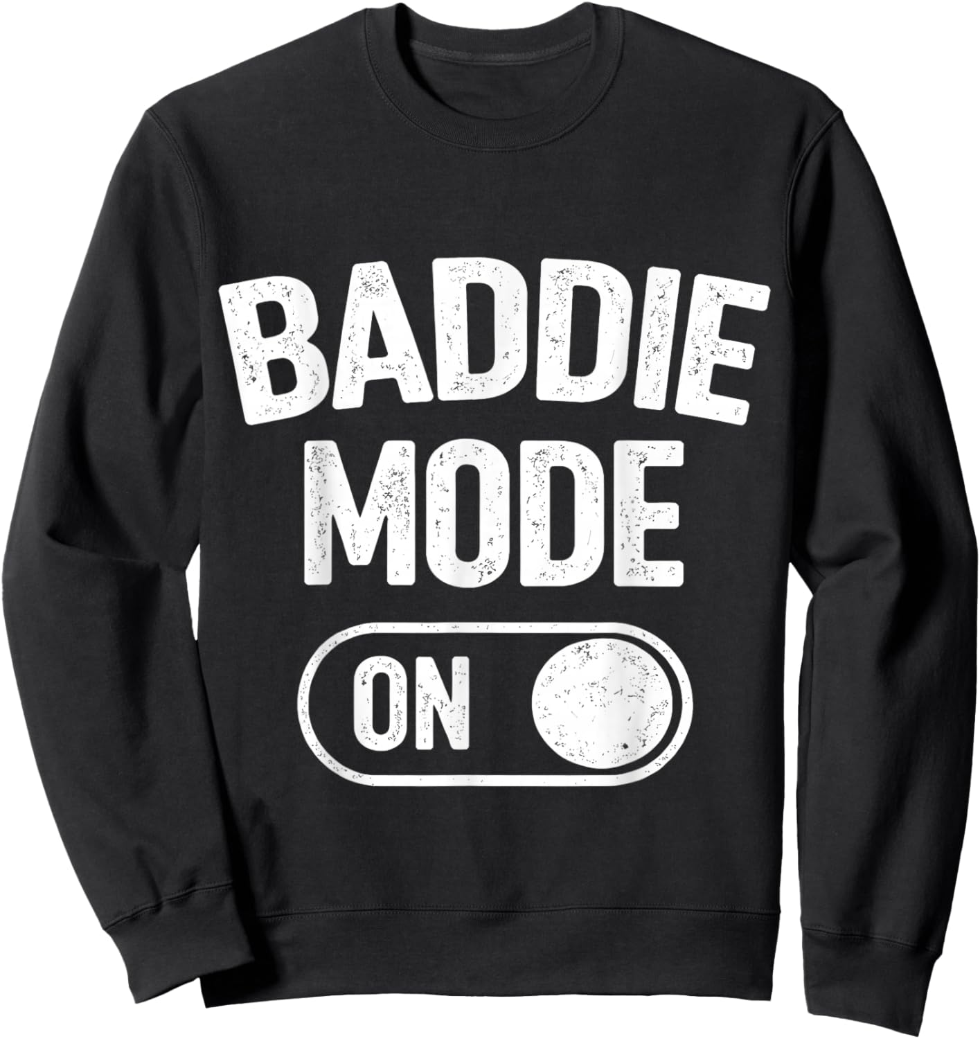 Baddie Mode On Sweatshirt - Sweatshirt | Black
