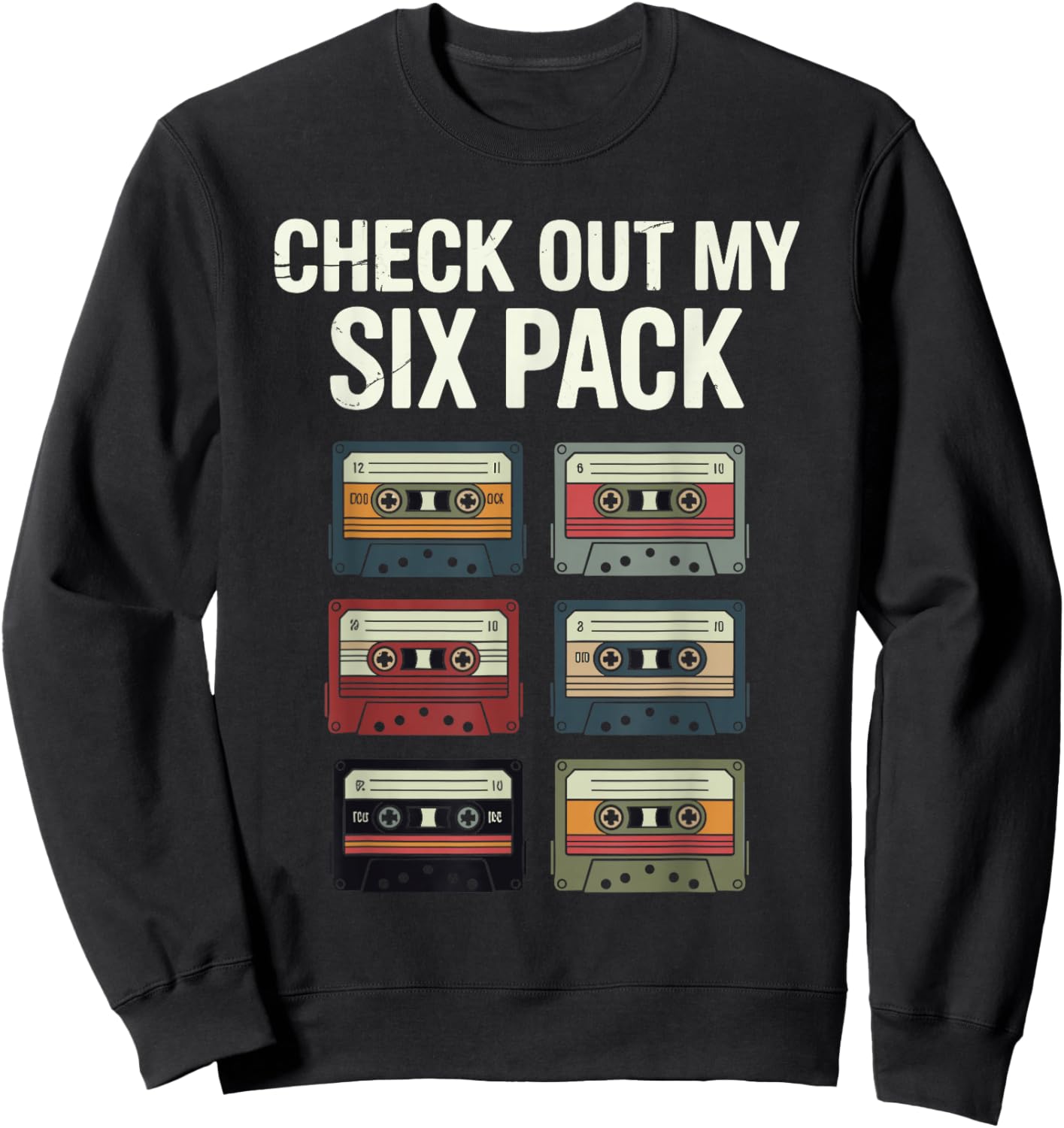 Check Out My Six Pack Cassette Tapes Sweatshirt - Sweatshirt | Black