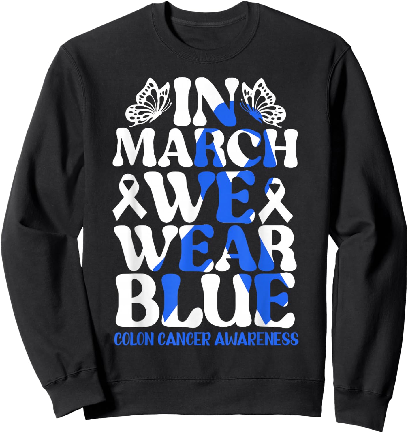 Colorectal in March We Wear Blue Colon Cancer Awareness Sweatshirt - Sweatshirt | Black