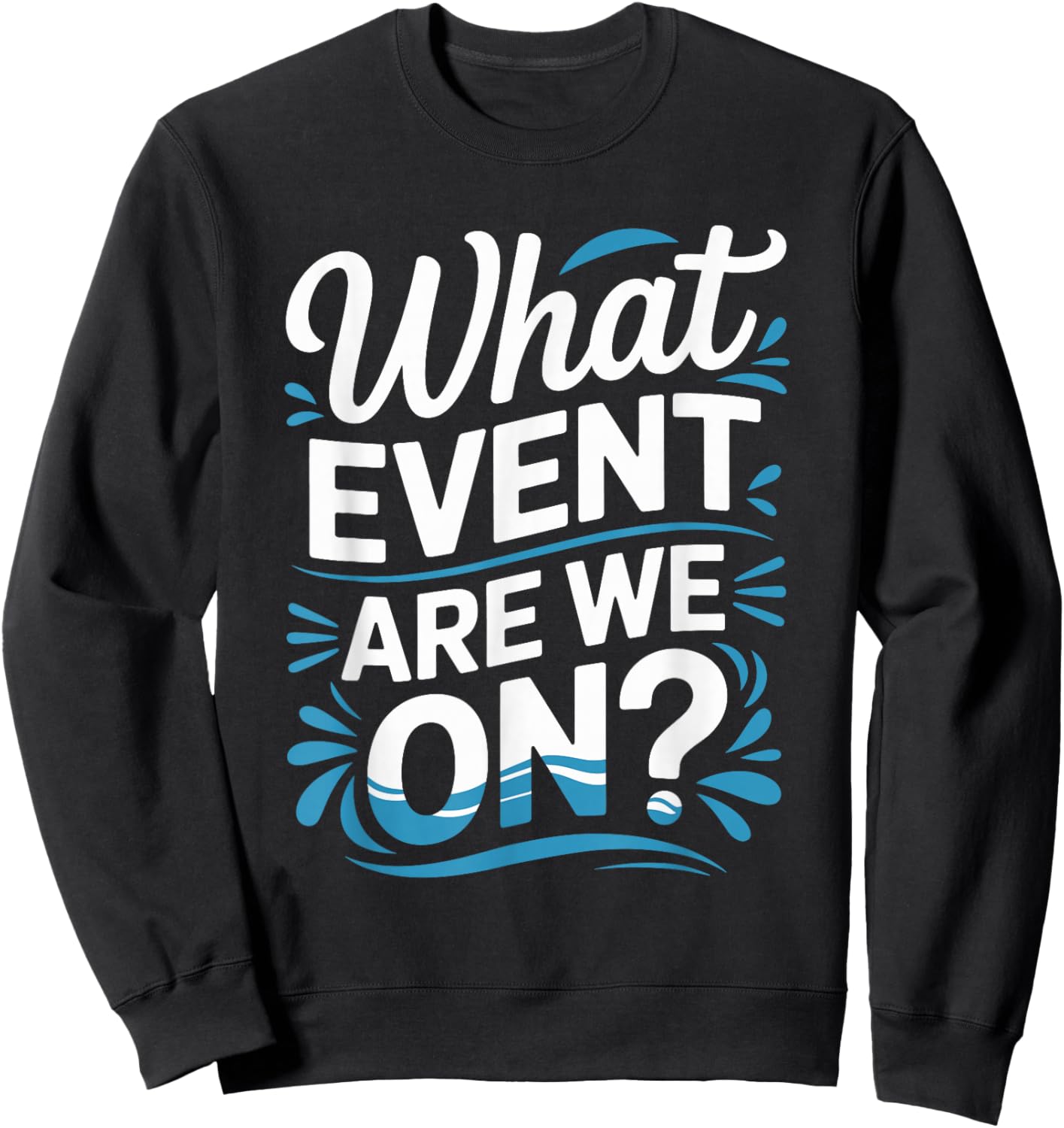 What Event are We On, Swim Mom and Swimmer Sweatshirt - Sweatshirt | Black