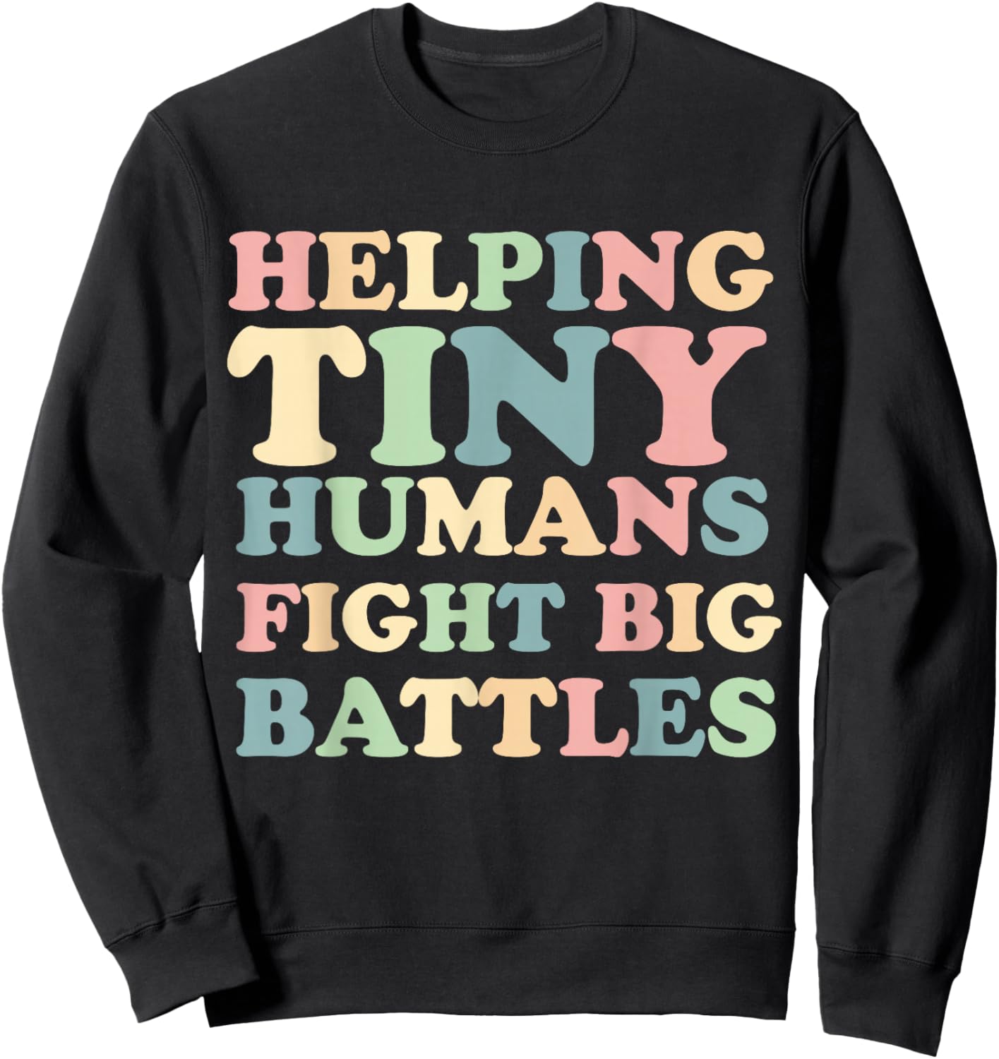 Helping Tiny Humans Fight Big Battles Pediatric ICU Nurse Sweatshirt - Sweatshirt | Black