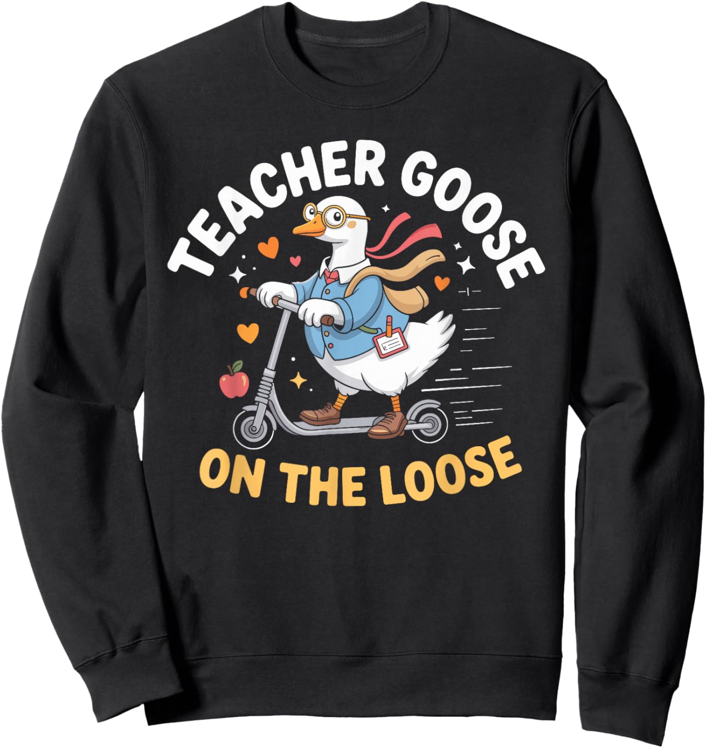 Teacher Goose On The Loose Funny Teacher Sweatshirt - Sweatshirt | Black