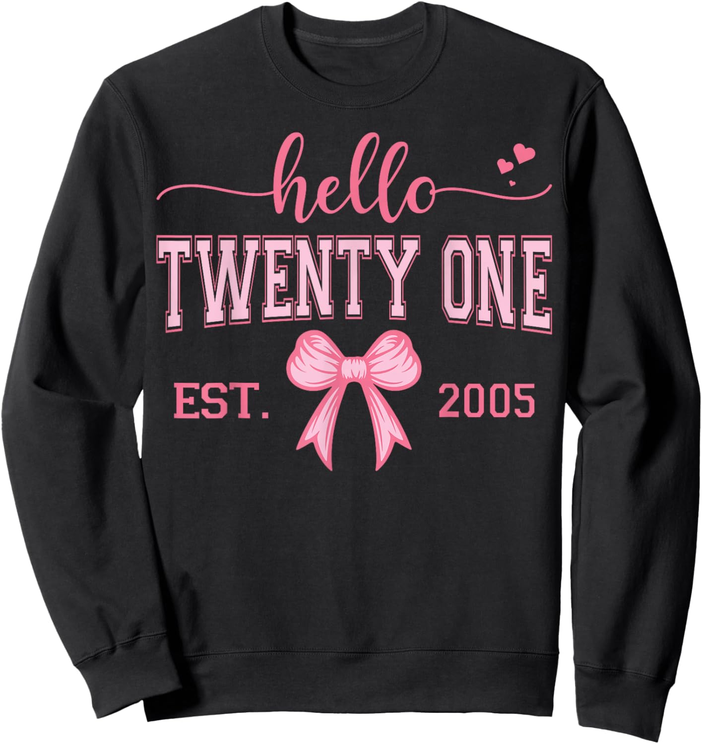 Hello Twenty One Est. 2005 Coquette Bow 21st Birthday Girl Sweatshirt - Sweatshirt | Black