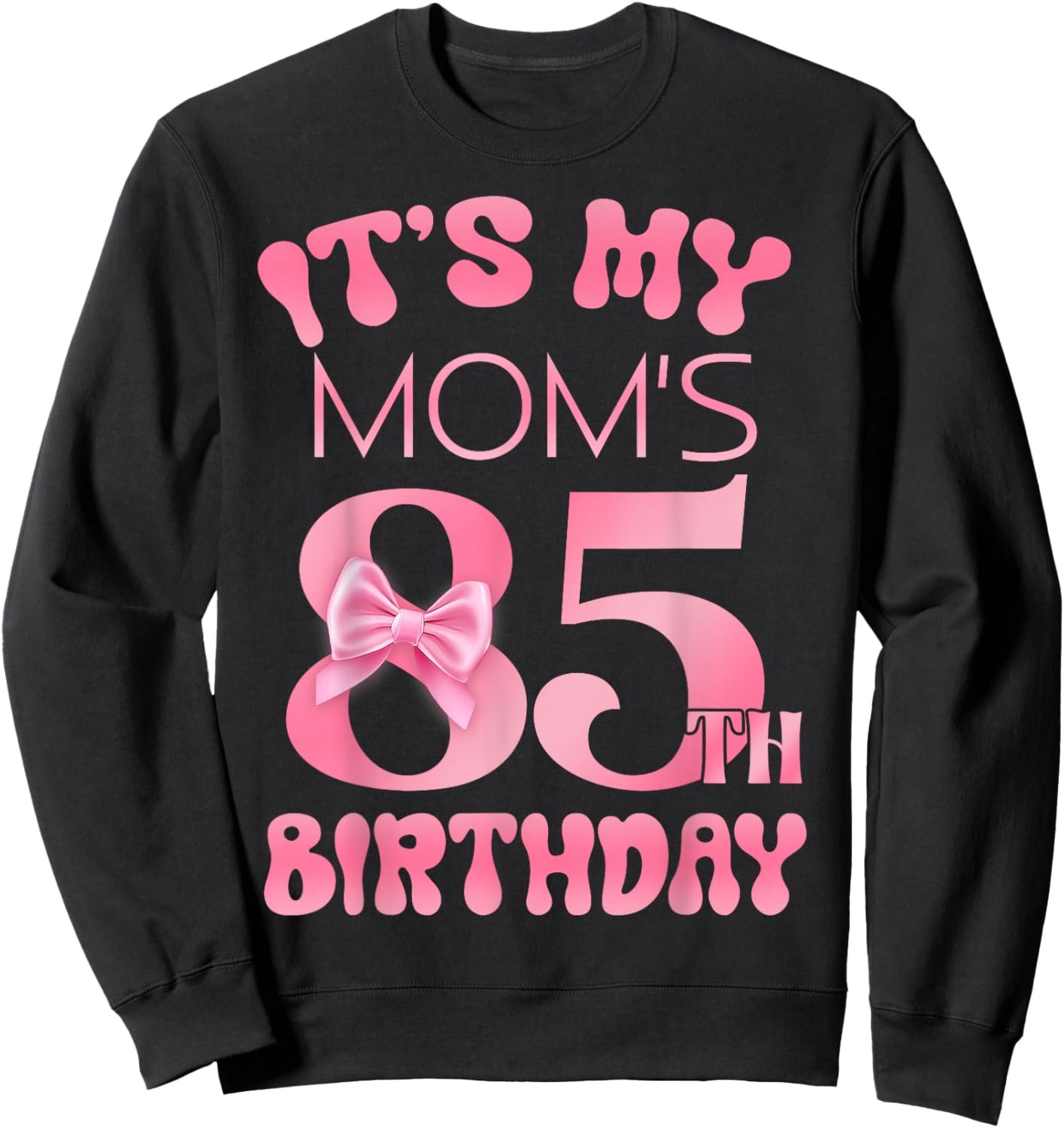 It's My Mom's 85th Birthday Girl Pink Party Themes Sweatshirt - Sweatshirt | Black