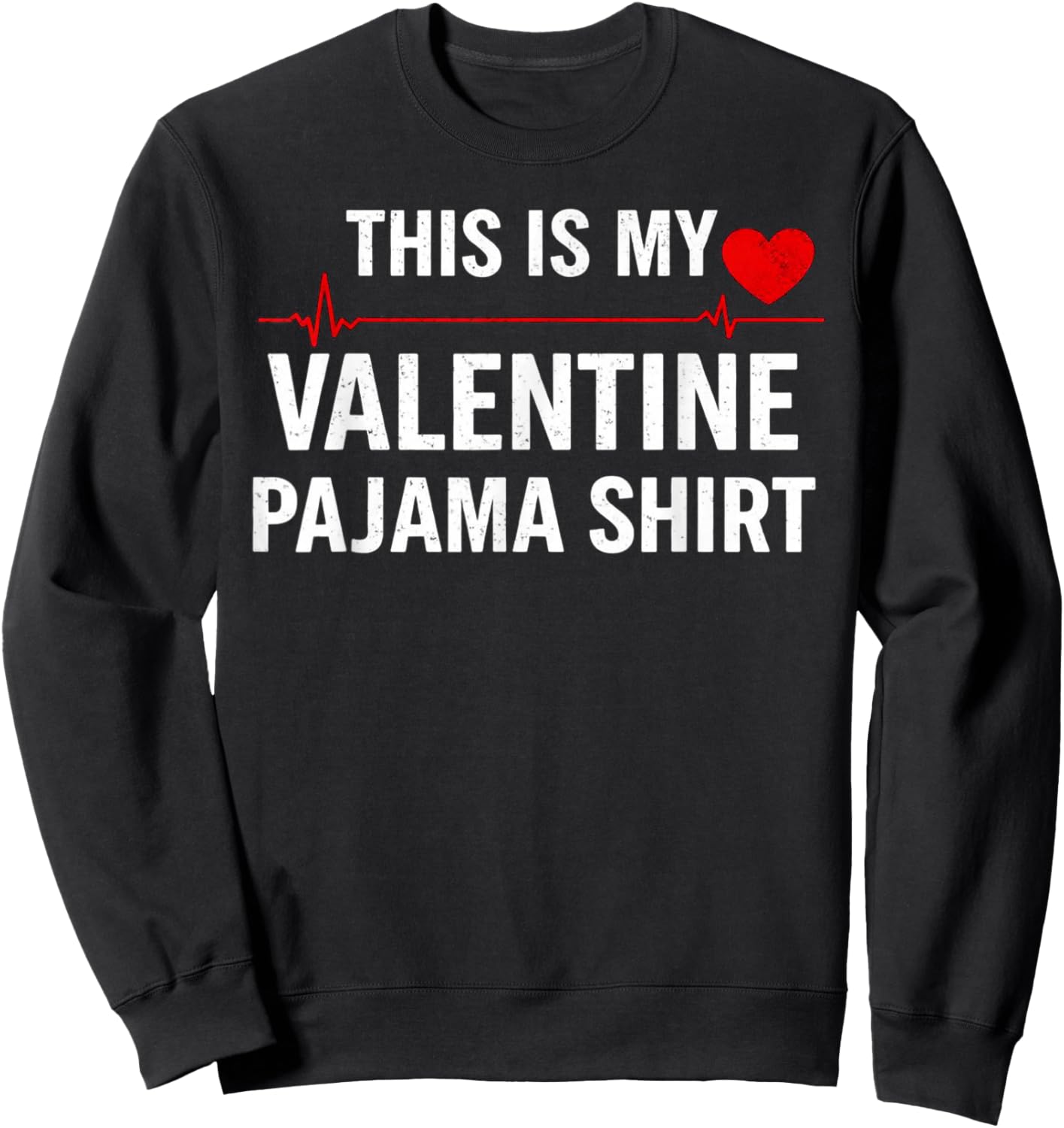 Funny Valentines Day This is My Valentine Pajama Sweatshirt - Sweatshirt | Black