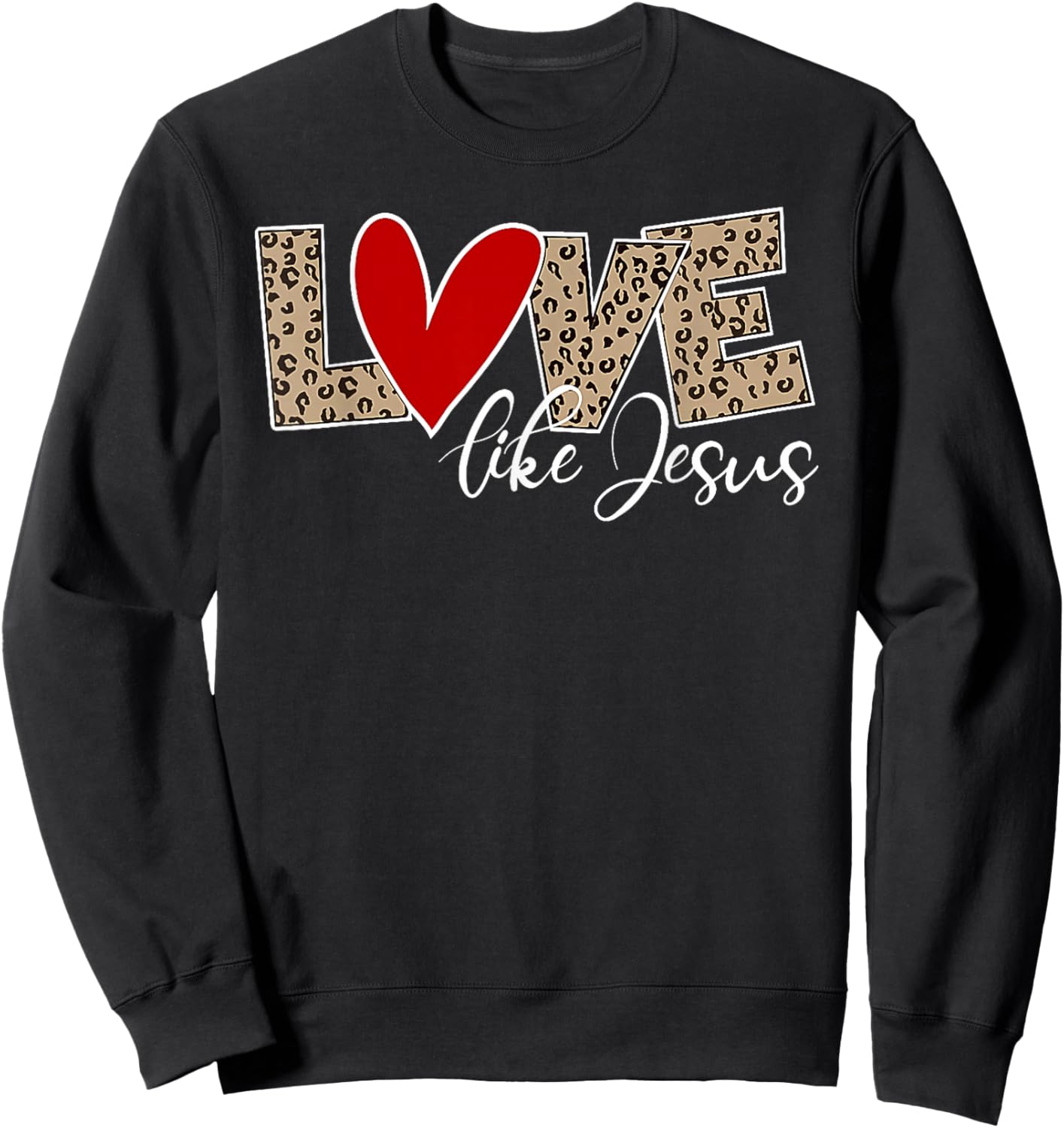 Love Like Jesus Leopard Red Heart Christian Faith Valentines Sweatshirt - Sweatshirt | Black