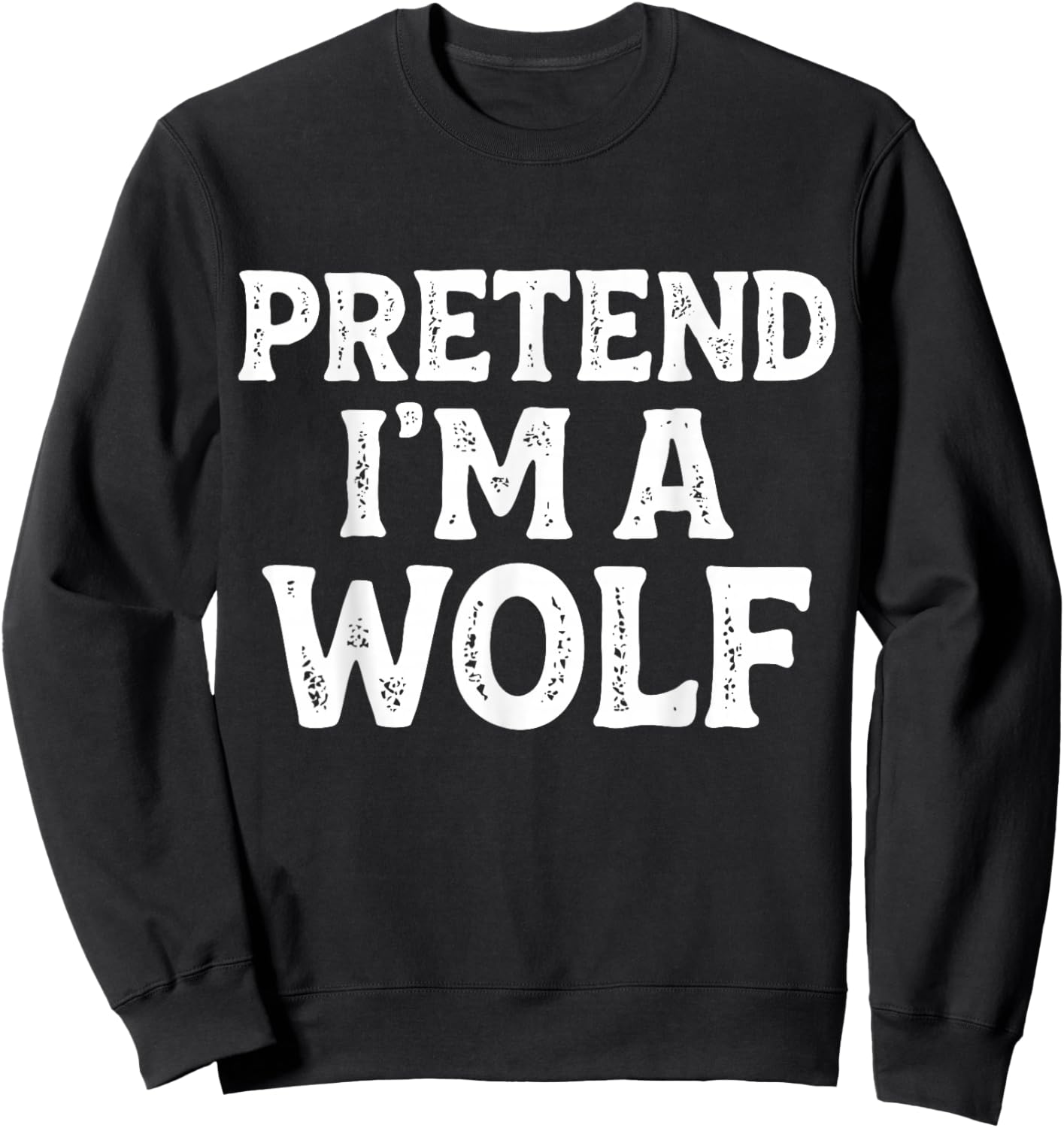 Pretend I'm A Wolf Easy Lazy Funny Halloween Kids Mom Dad Sweatshirt - Sweatshirt | Black