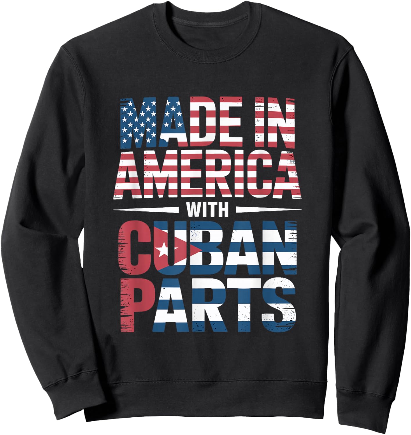 Made in America with Cuban Parts Apparel for Proud Cubans Sweatshirt - Sweatshirt | Black