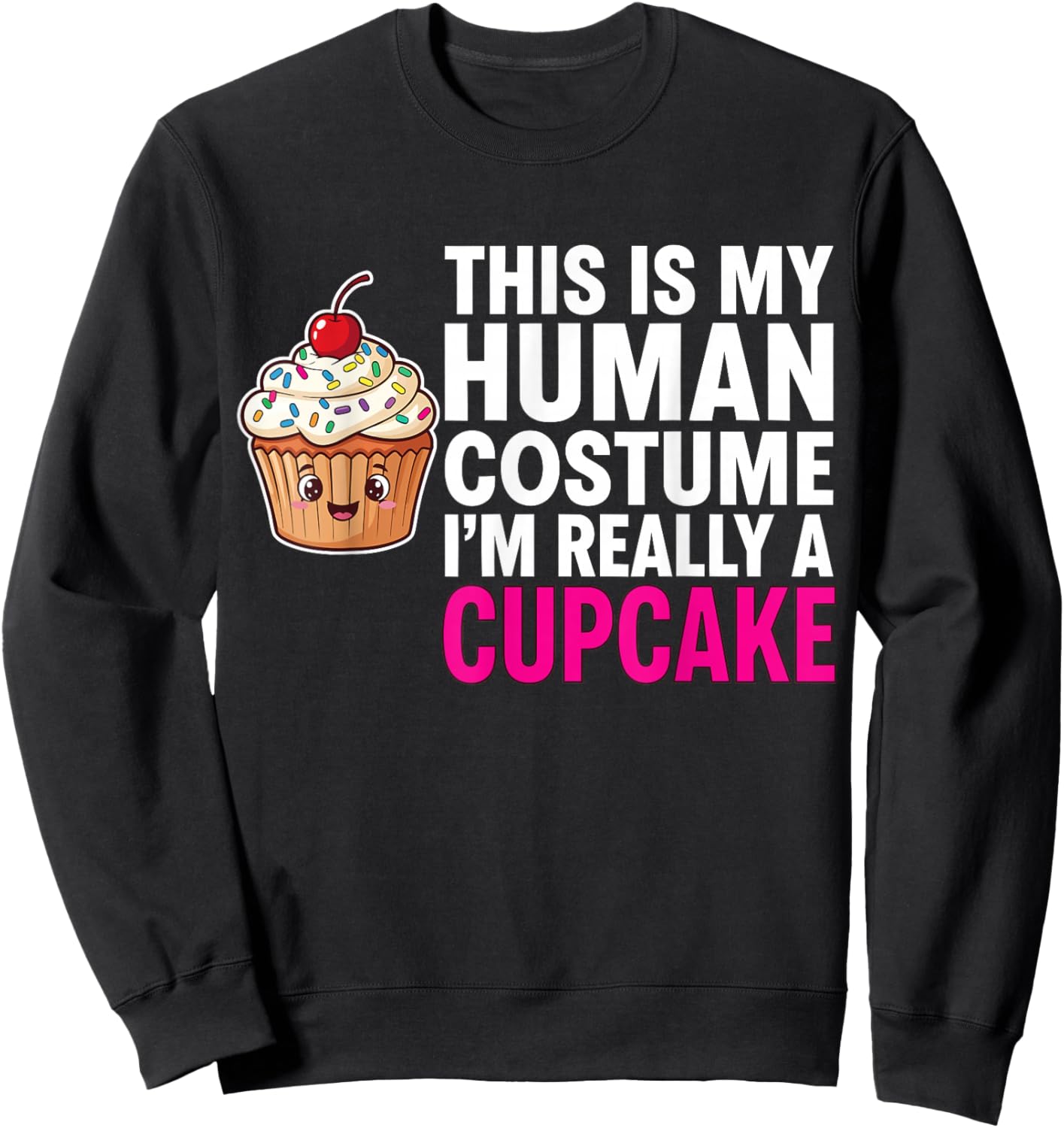 This is My Human Costume I'm Really A Cupcake Sweatshirt - Sweatshirt | Black