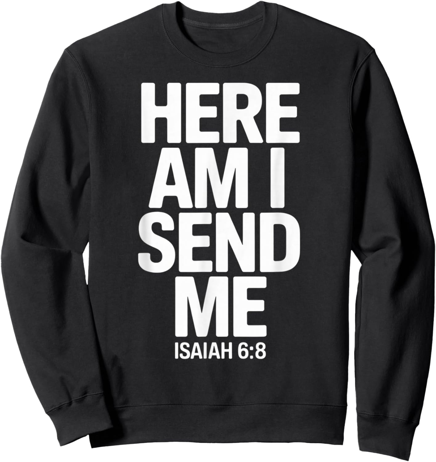Here Am I Send Me Isaiah 6 8 Missionary Scripture Sweatshirt - Sweatshirt | Black