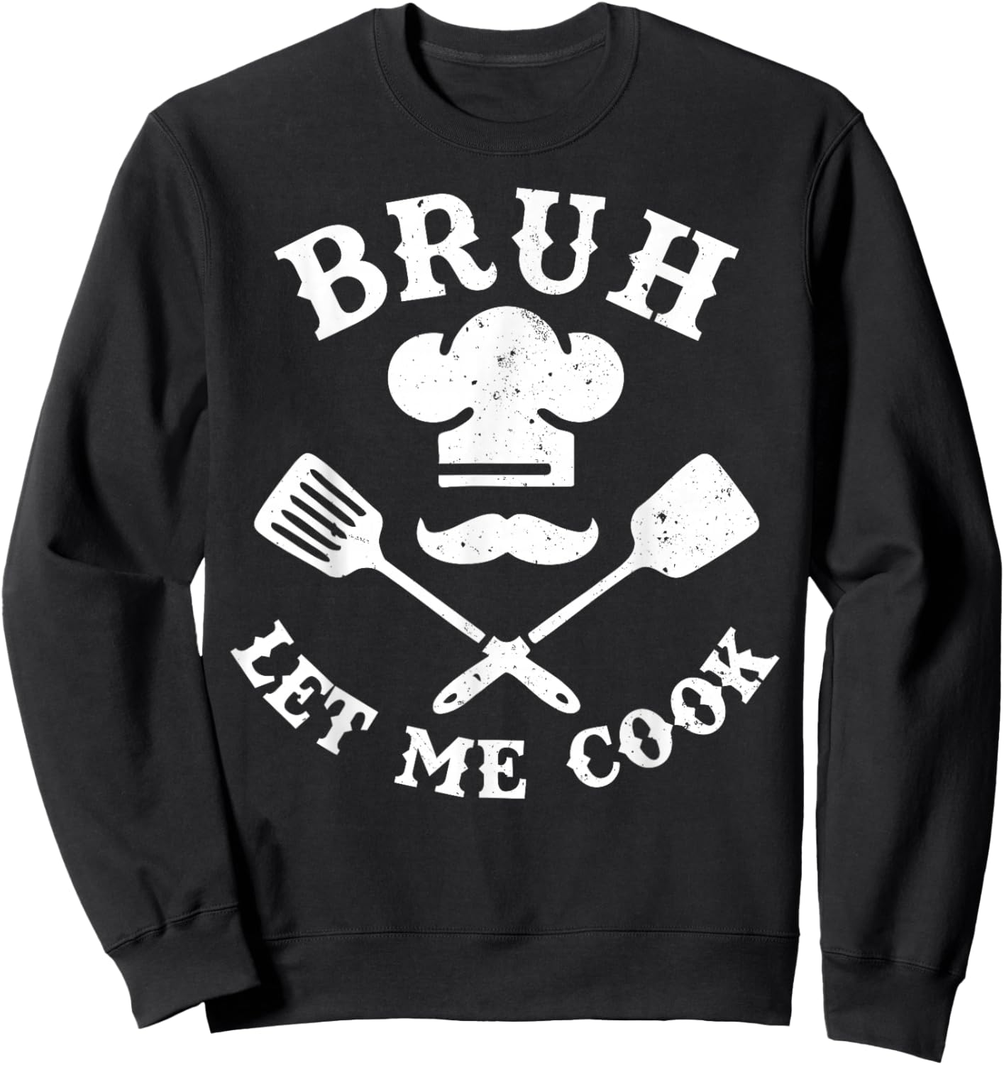 Let Him Cook, Bruh Let Me Cook Men Women Cook Cooking Hat Sweatshirt - Sweatshirt | Black