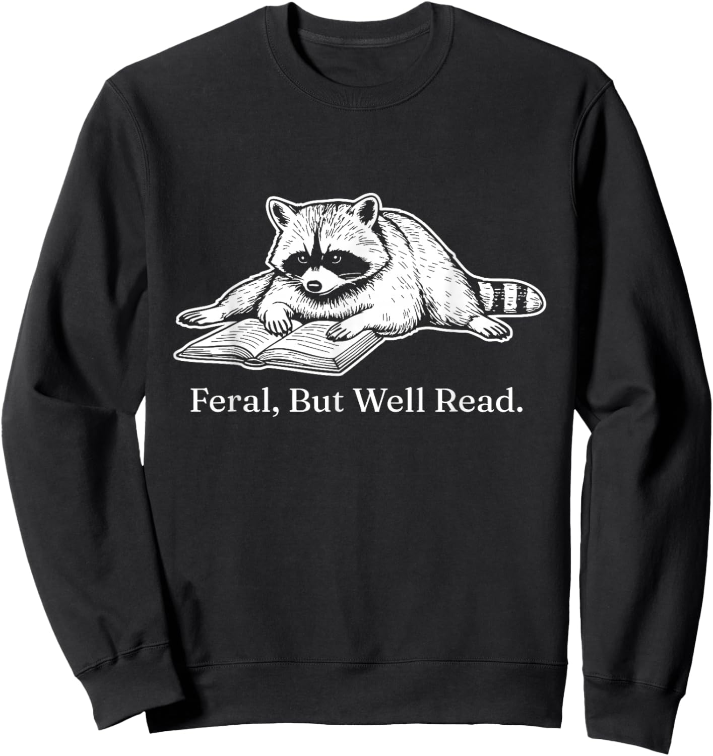 Feral But Well Read Bookish Feral Raccoon Meme Book Lover Sweatshirt - Sweatshirt | Black