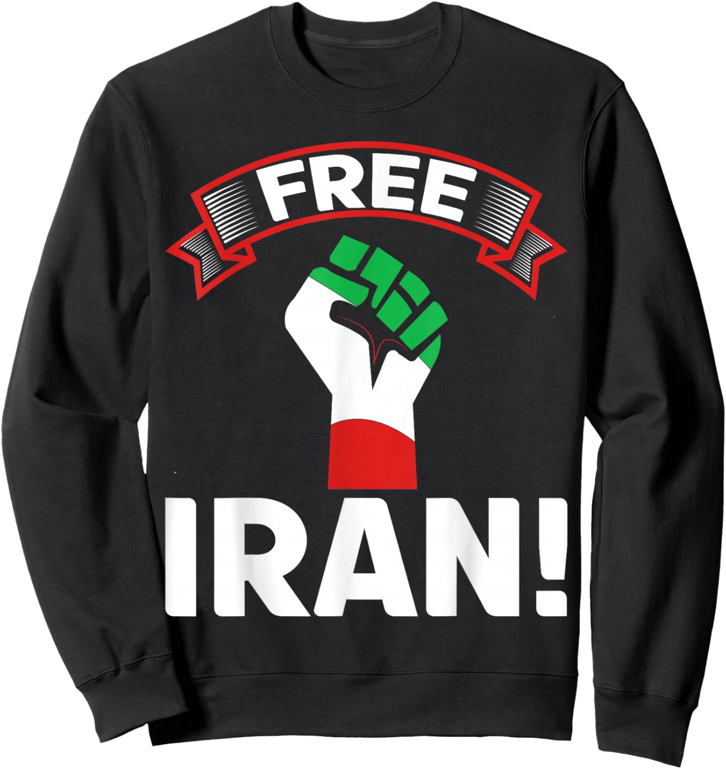 Free Iran Flag Freedom Fist Love Iran Persian Pride Sweatshirt - Sweatshirt | Black
