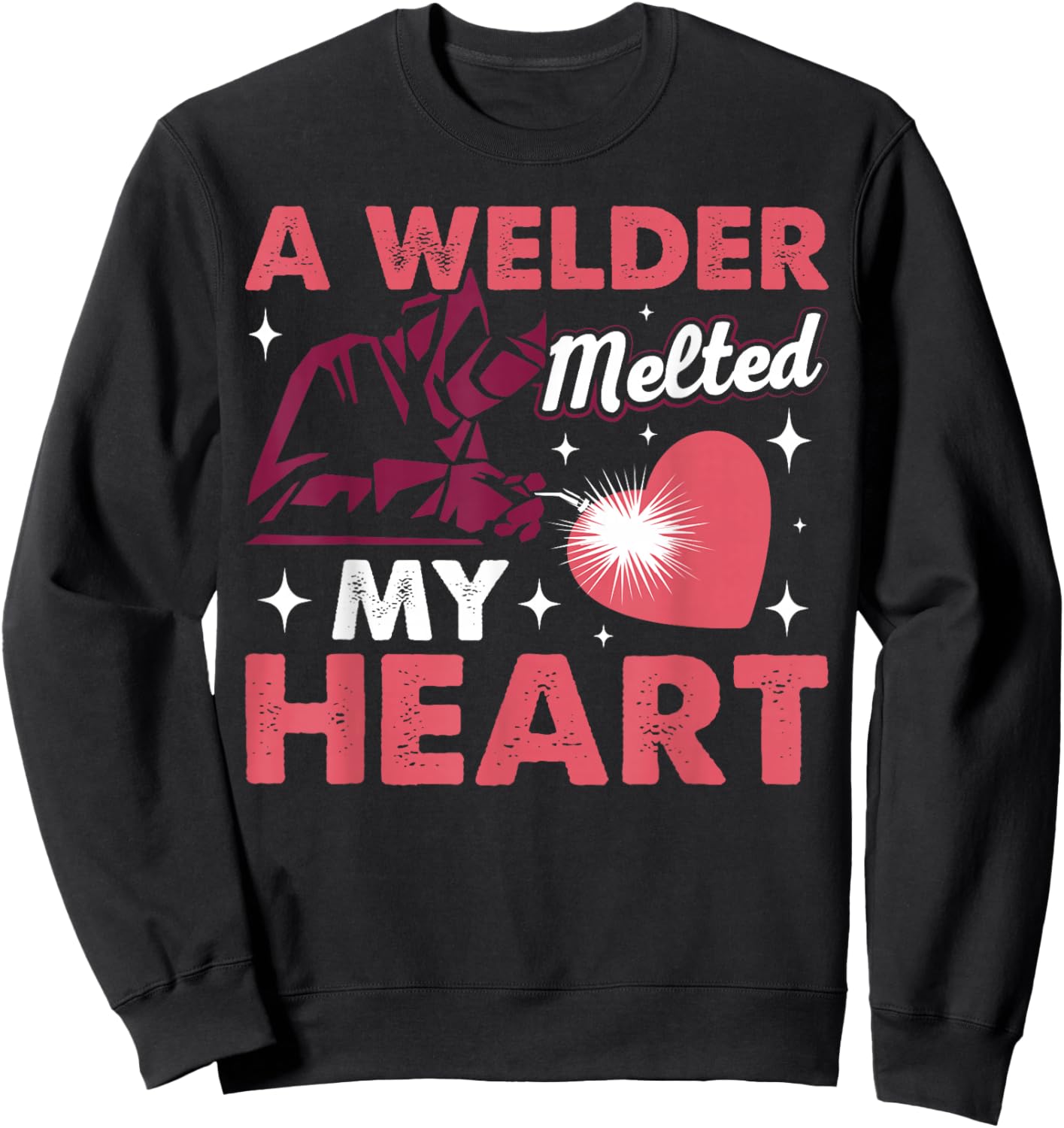 A Welder Melted My Heart Funny Welding Lover Women Novelty Sweatshirt - Sweatshirt | Black
