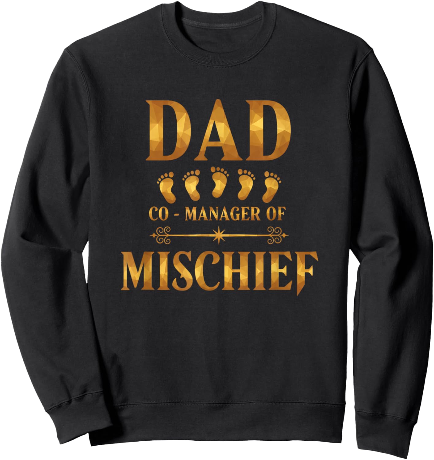 Dad Co-Manager of Mischief Funny Dad Saying for Father's Day Sweatshirt - Sweatshirt | Black