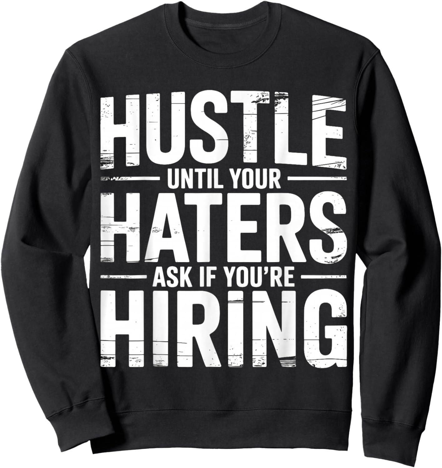 Hustle Until Your Haters Ask If You’re Hiring Retro Vintage Sweatshirt - Sweatshirt | Black