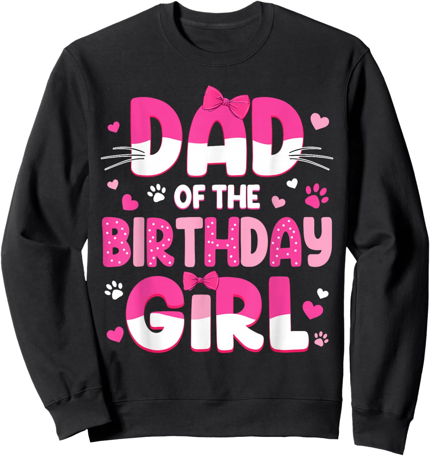 Dad of The Birthday Girl Cat Family Cat Dad Lover Birthday Sweatshirt - Sweatshirt | Black