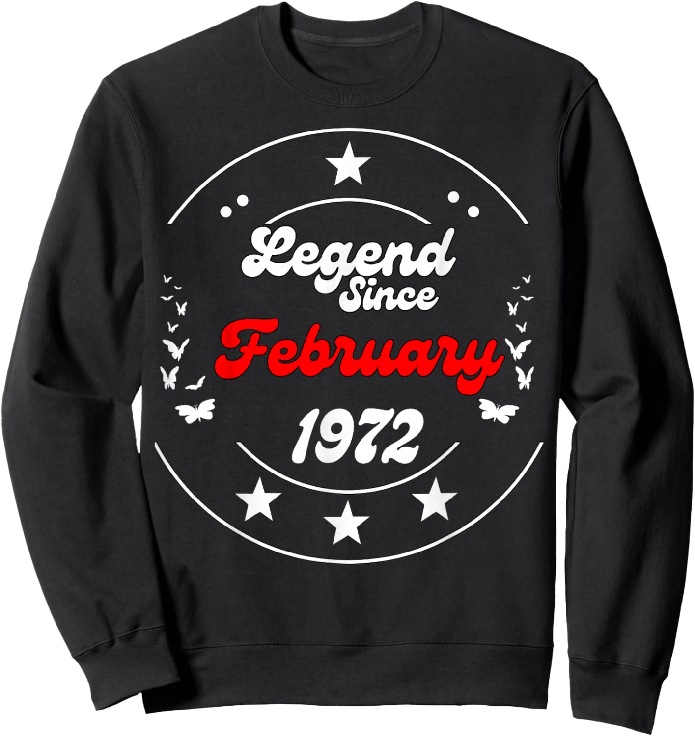 February 1972 Birthday Legend Man Boy Since February 1972 Sweatshirt - Sweatshirt | Black