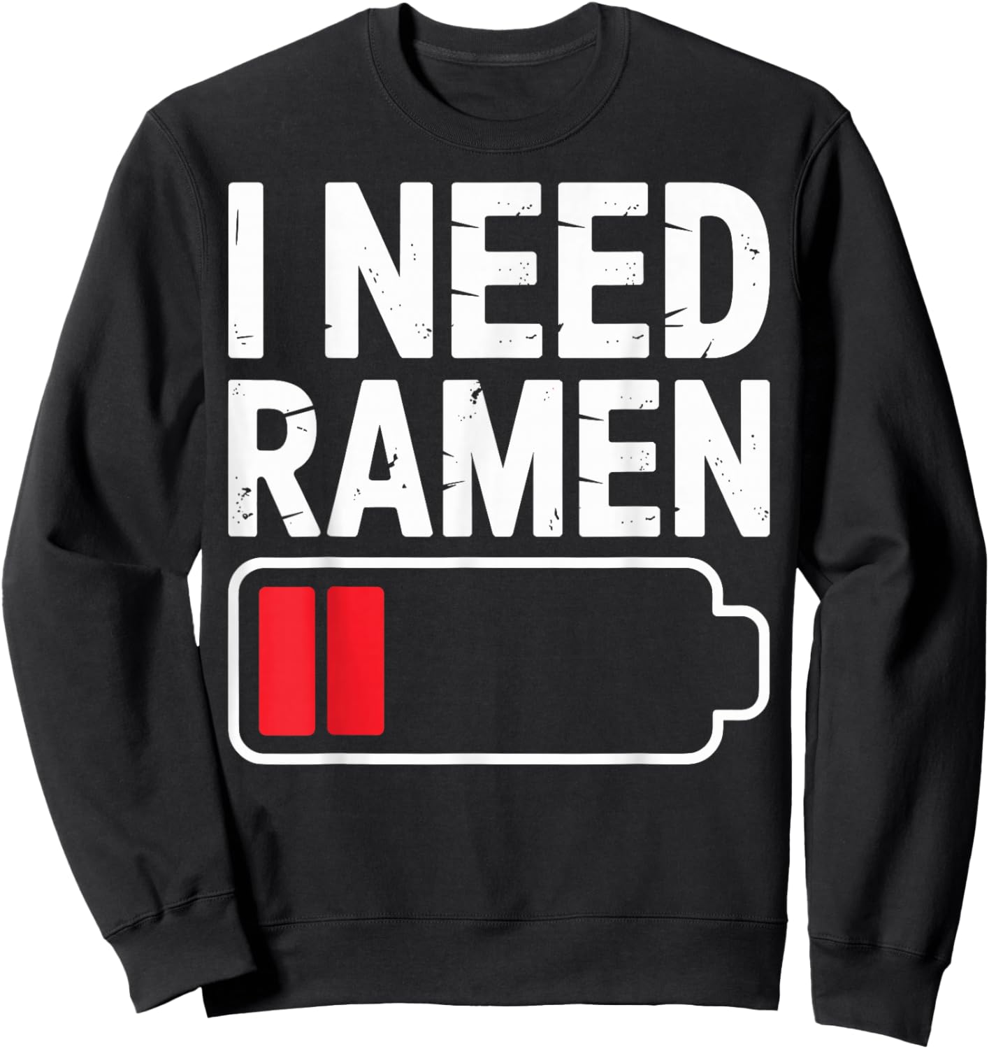 I Need Ramen Low Battery Japanese Kawaii Food Humor Sweatshirt - Sweatshirt | Black
