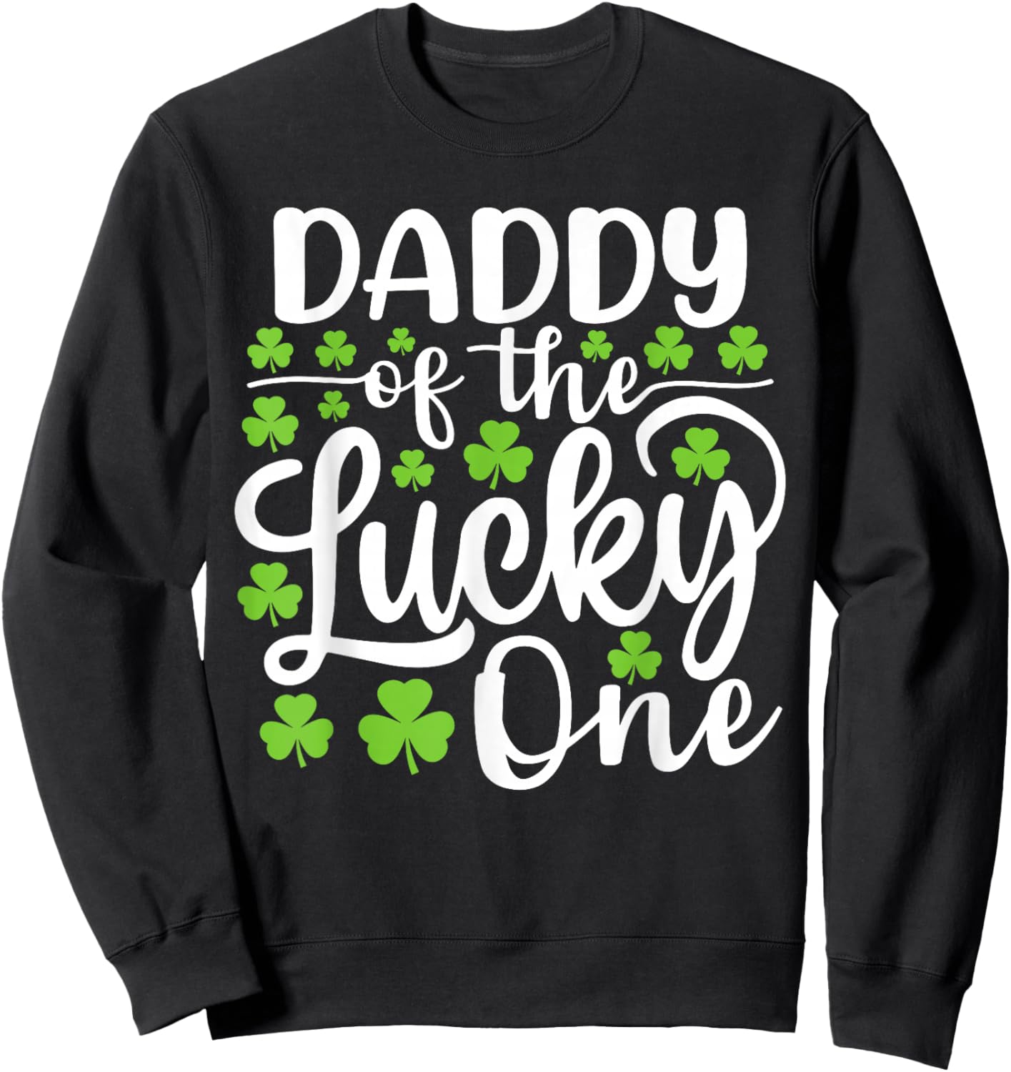 Daddy of The Lucky One First Birthday St Patrick's Day Sweatshirt - Sweatshirt | Black