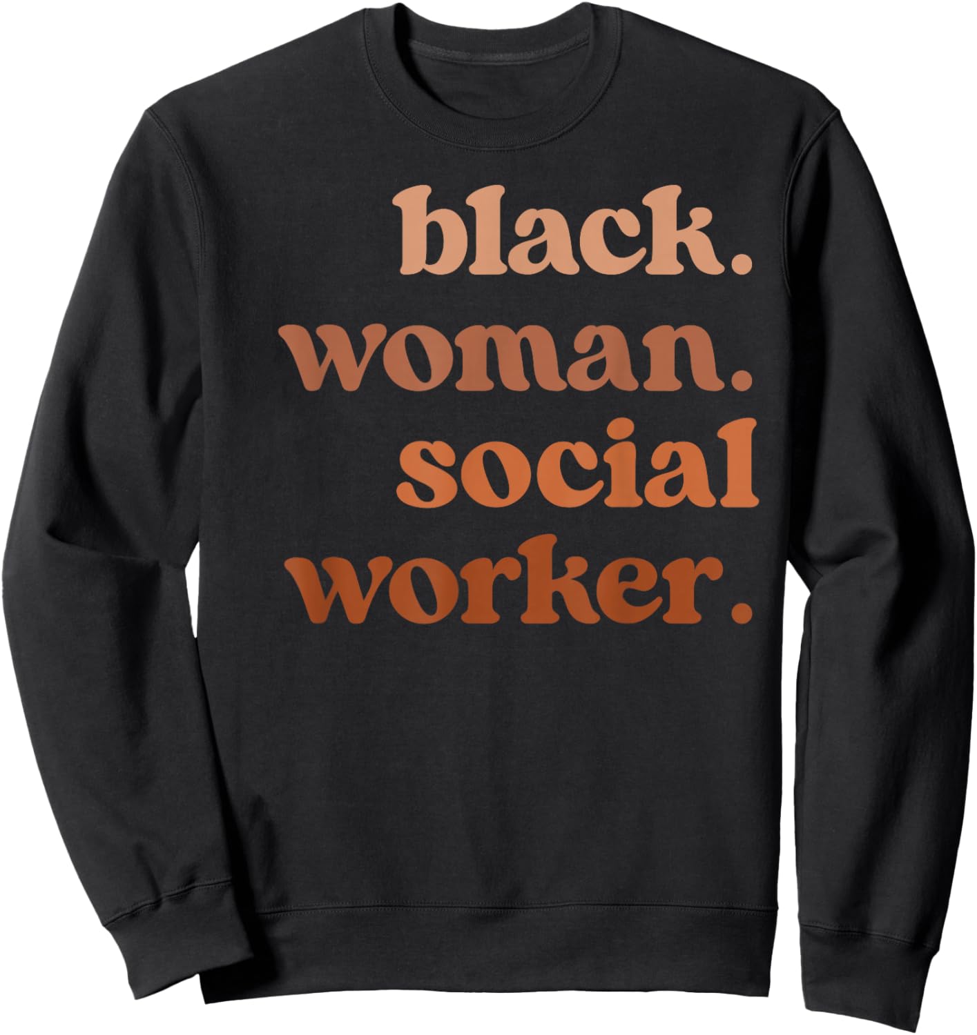 Black Woman Social Worker Melanated Social Workers Sweatshirt - Sweatshirt | Black