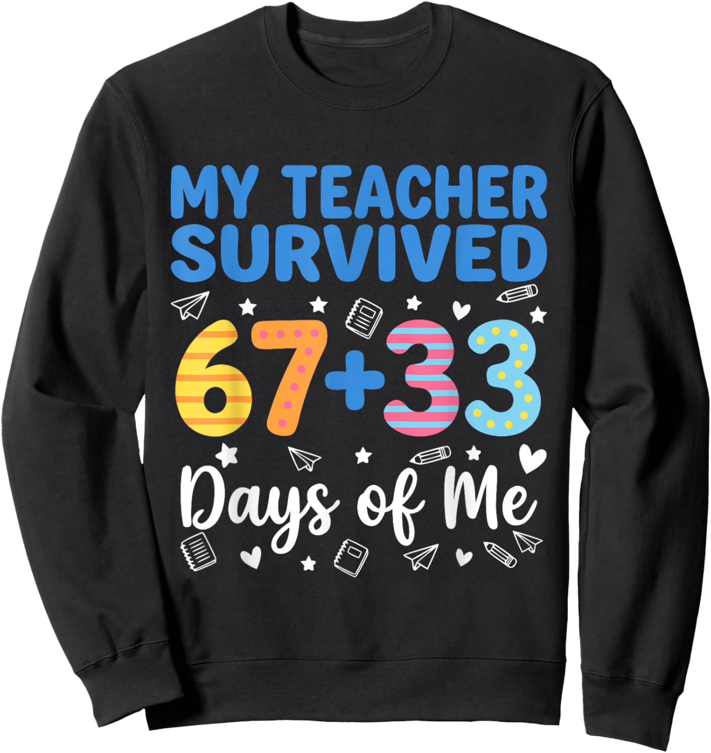 My Teacher Survived 67 33 Days of Me Funny Teacher Student Sweatshirt - Sweatshirt | Black