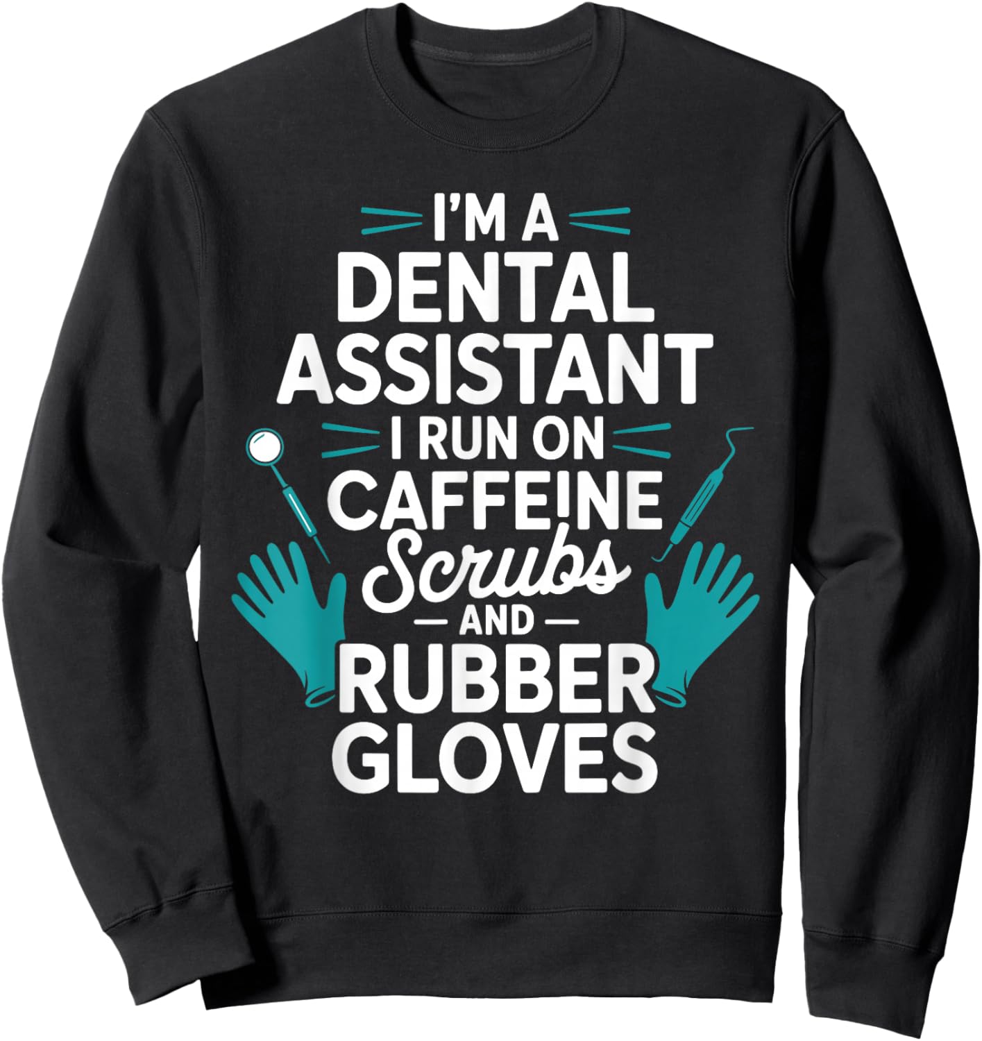 Funny Dental Assistant Art Women Dental Assistant Sweatshirt - Sweatshirt | Black