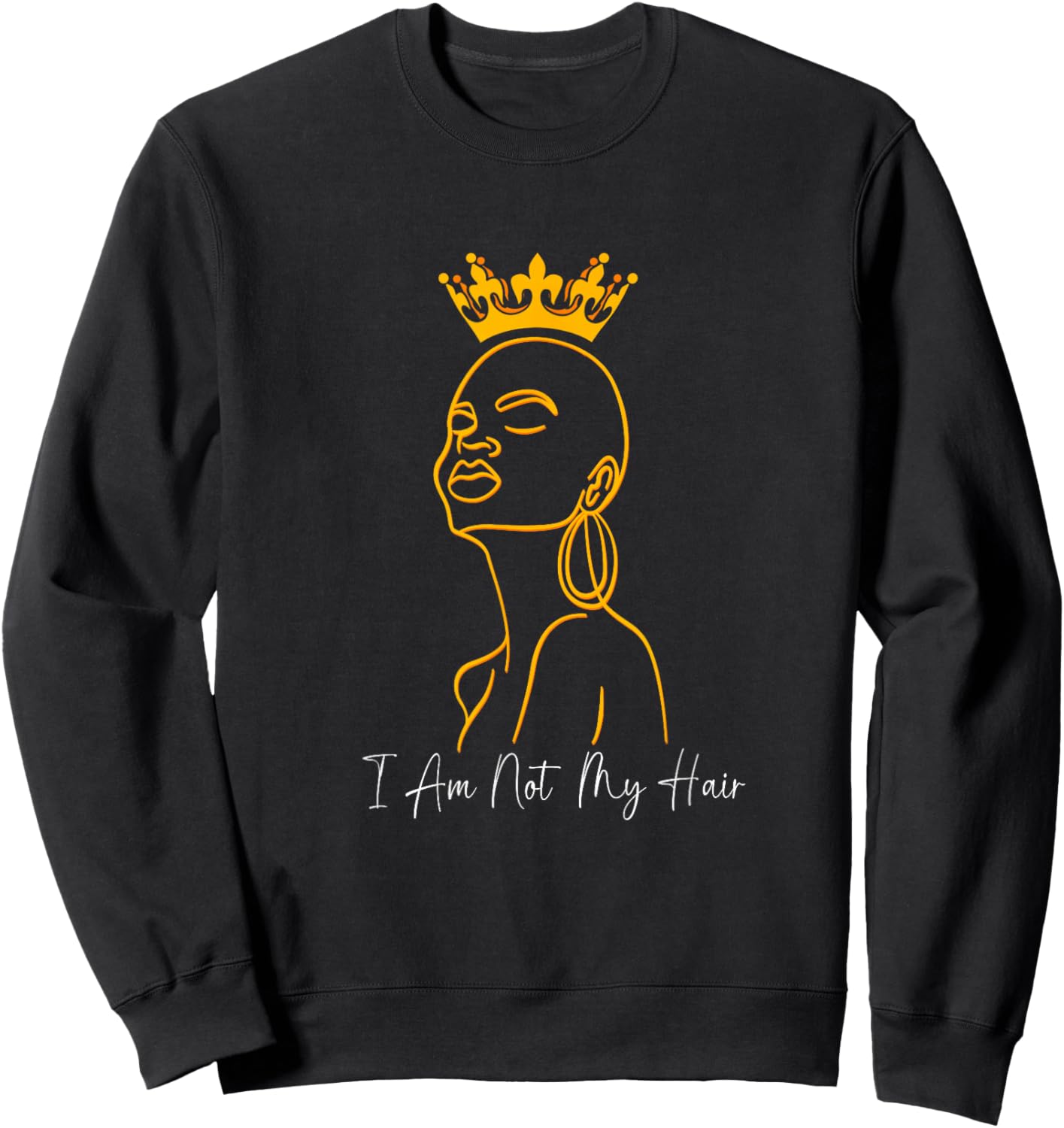 I Am Not My Hair Afro Queen Black Bald Woman Sweatshirt - Sweatshirt | Black