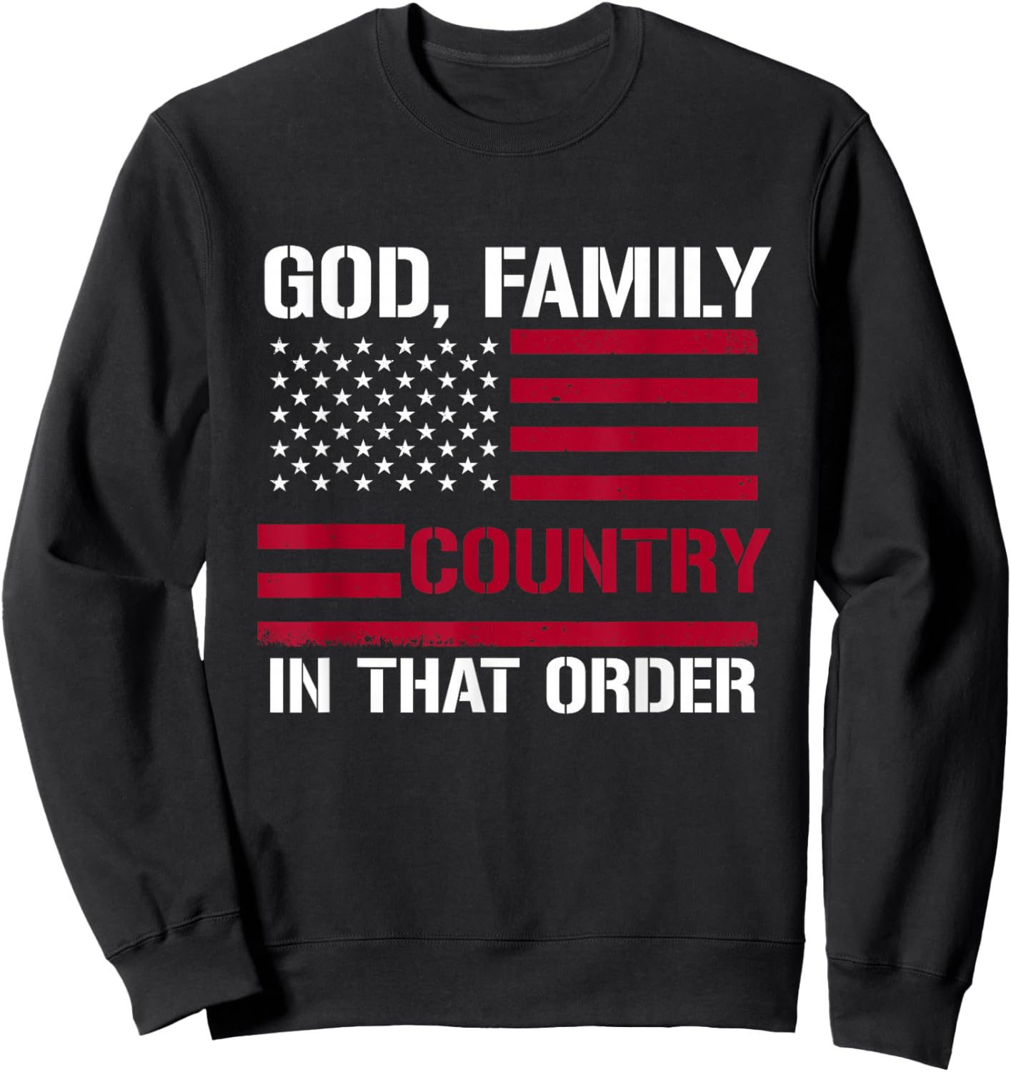 god Family Country in That Order American Flag Patriot USA Sweatshirt - Sweatshirt | Black