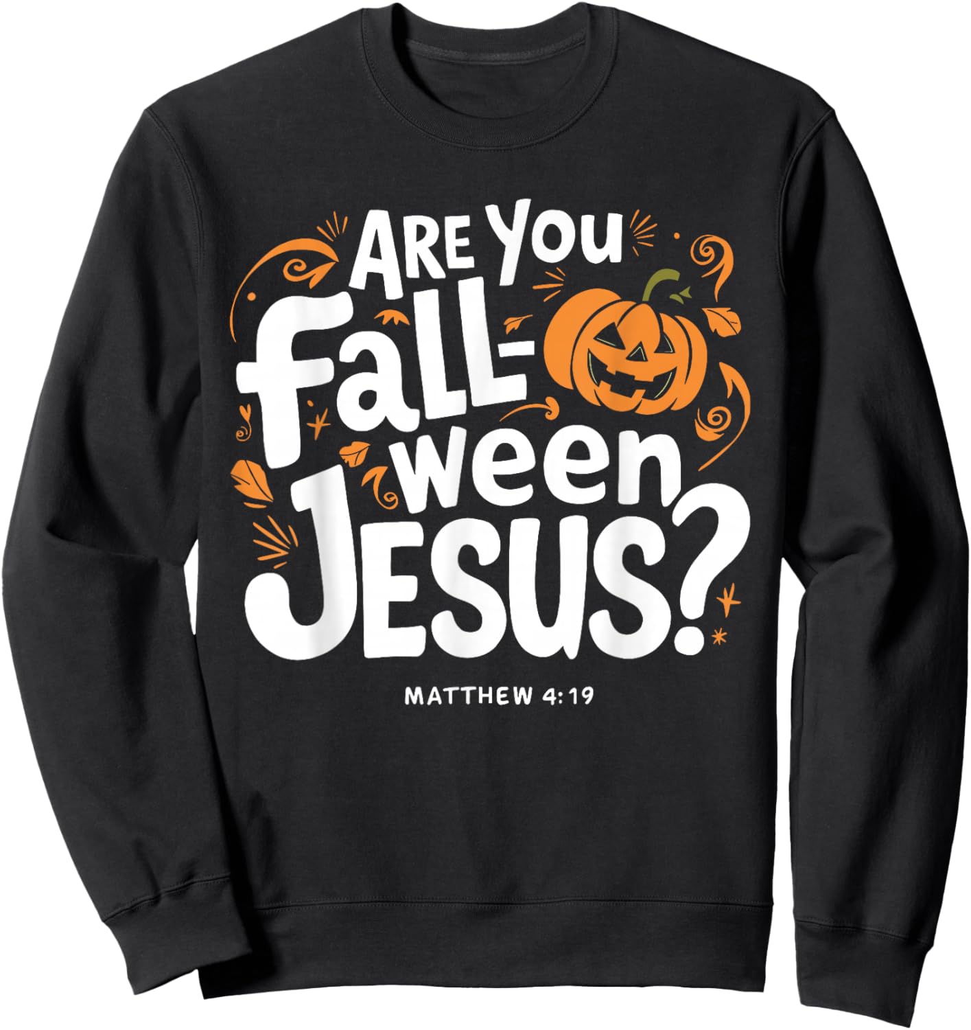Retro Fall Religious Bible Matthew are You Fall-O-Ween Jesus Sweatshirt - Sweatshirt | Black