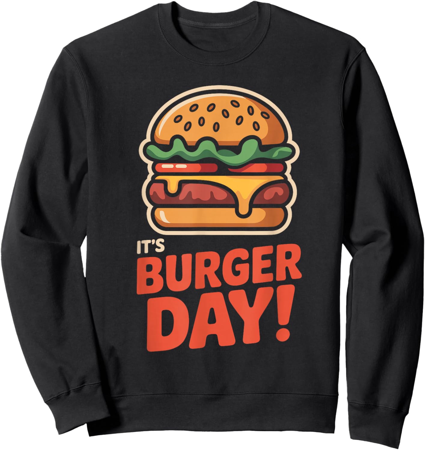 It’s Burger Day Fast Food Lovers Cooking Meal Fun Hamburger Sweatshirt - Sweatshirt | Black