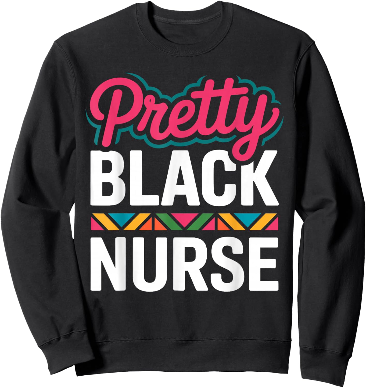 Black Nurse Melanin Woman Black History Month Nursing Sweatshirt - Sweatshirt | Black