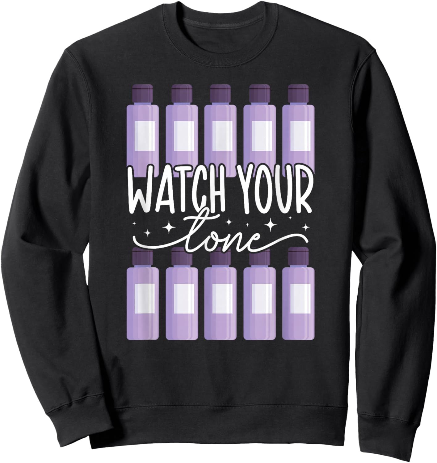 Watch Your Tone Hair Stylist Hair Dresser Hairstylist Sweatshirt - Sweatshirt | Black