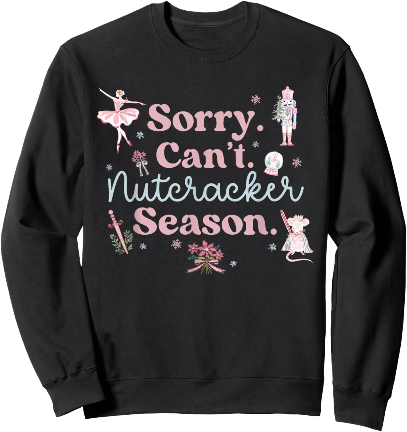 Vintage Retro Sorry Can't Nutcracker Season Sugar Plum Fairy Sweatshirt - Sweatshirt | Black