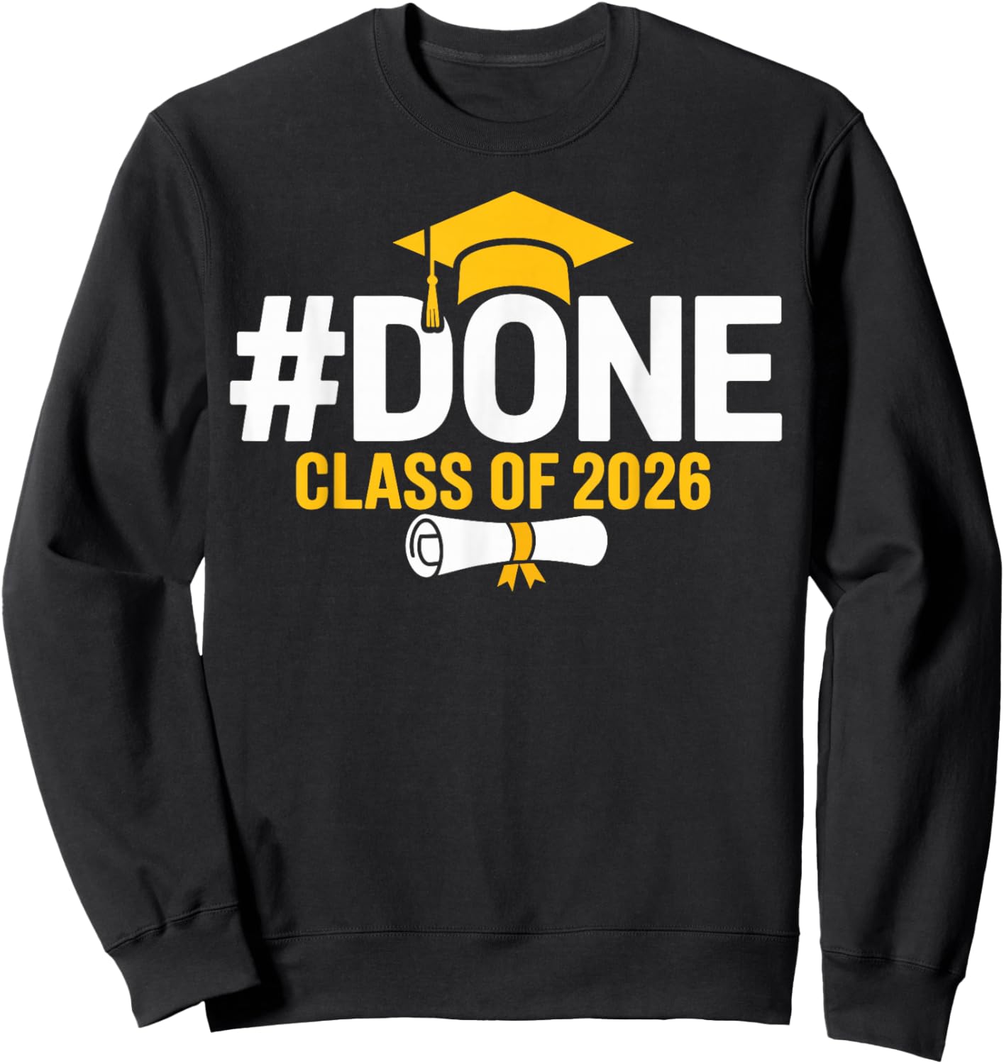 #Done Class of 2026 Graduation Him Grad Seniors 2026 Sweatshirt - Sweatshirt | Black