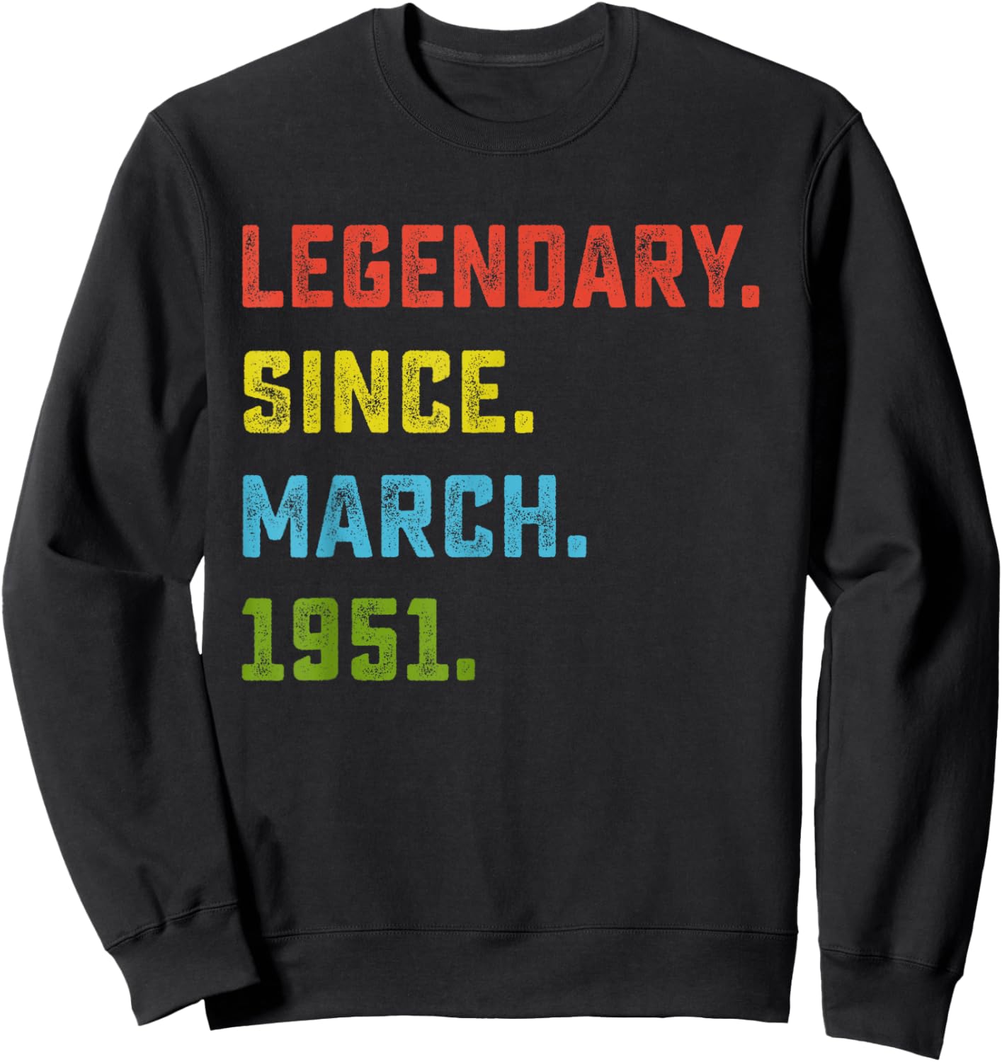 75th Birthday Gift Legendary Since March 1951 75 Years Old Sweatshirt - Sweatshirt | Black